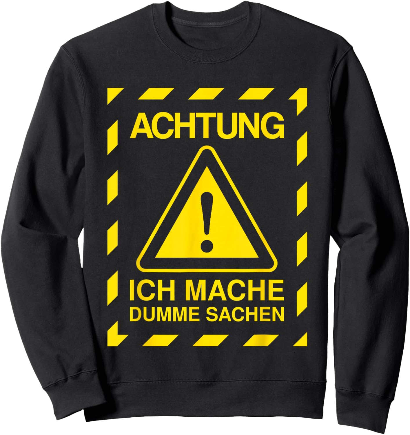 Funny Tollpatsch Achtung Ich Mache Dumme Sachen , black Sweatshirt - Sweatshirt | Black