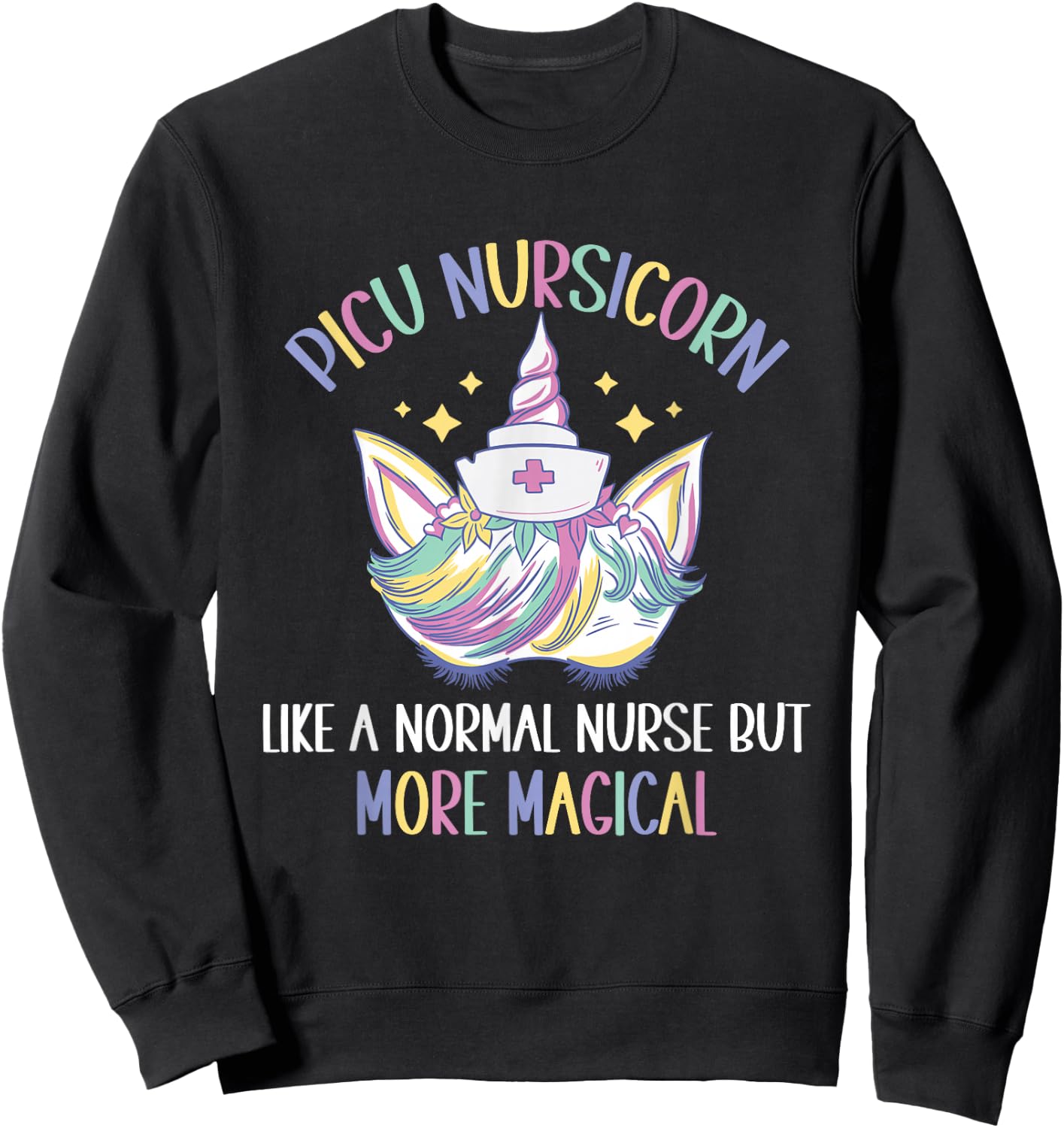 PICU Nursicorn like a normal PICU Nurse Sweatshirt - Sweatshirt | Black