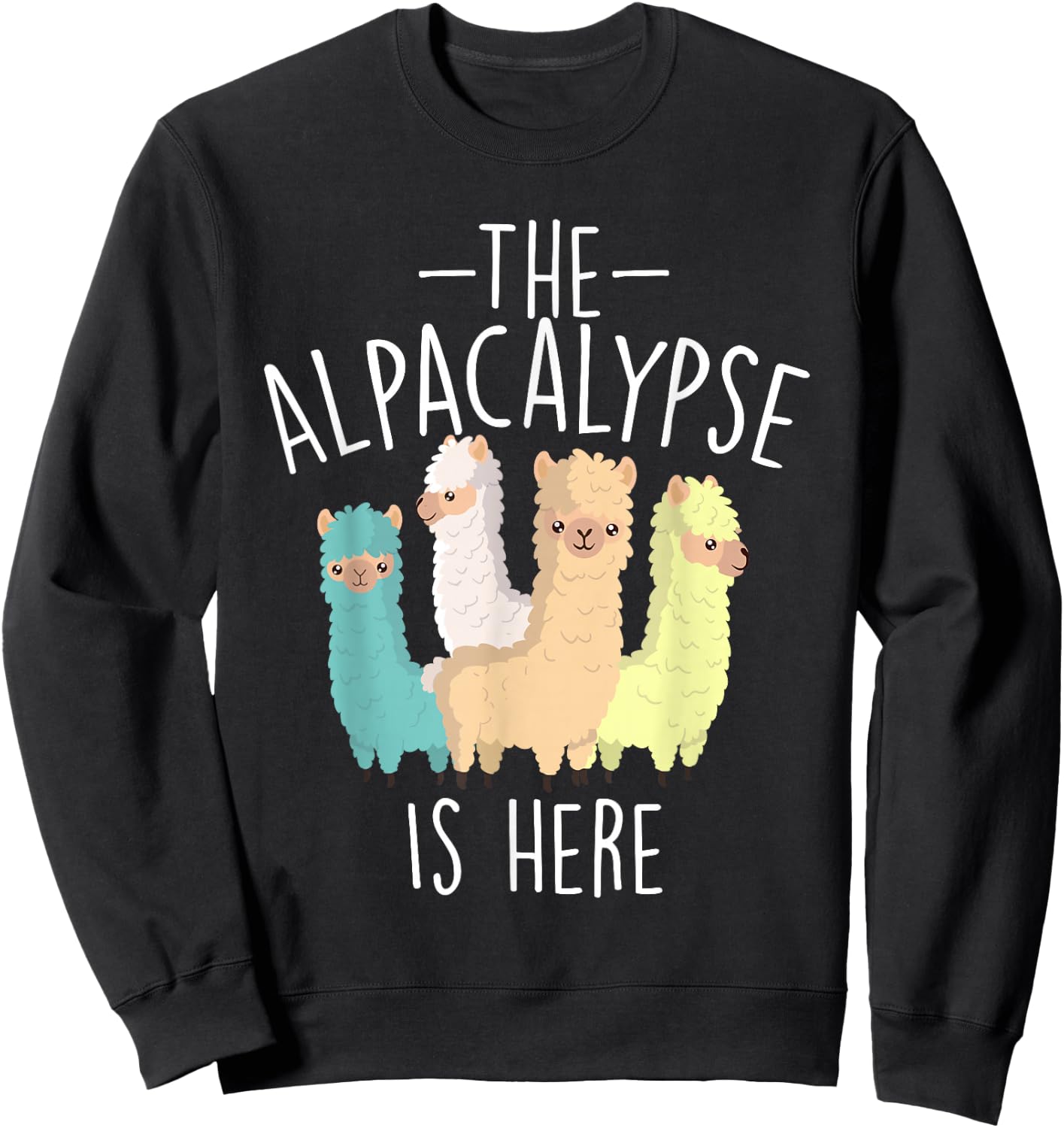 The Alpacalypse is Here - Alpaca Lover Farmer Farm Animals Sweatshirt - Sweatshirt | Black