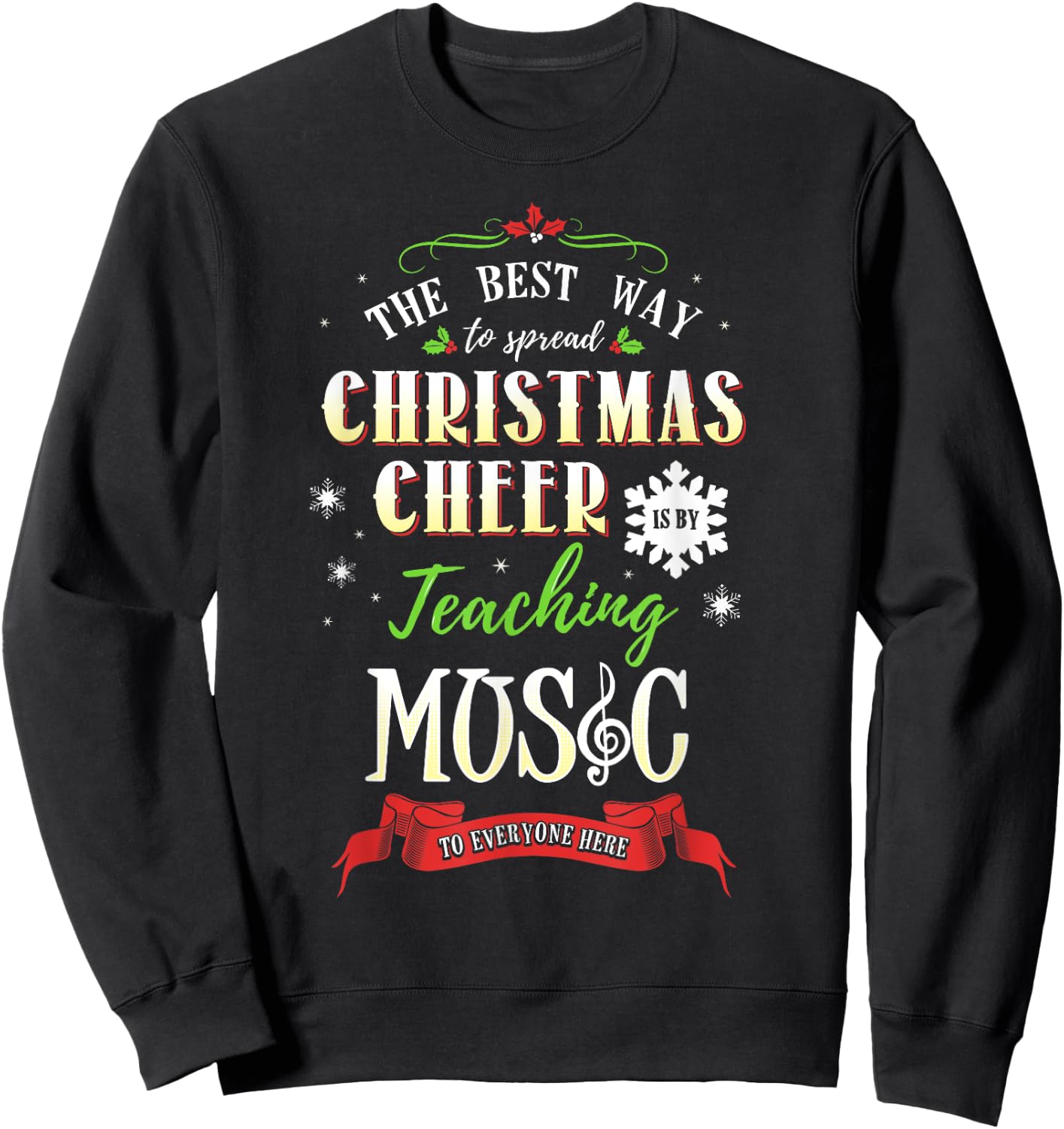 Best Way to Spread Christmas Cheer is by Teaching Music Sweatshirt - Sweatshirt | Black