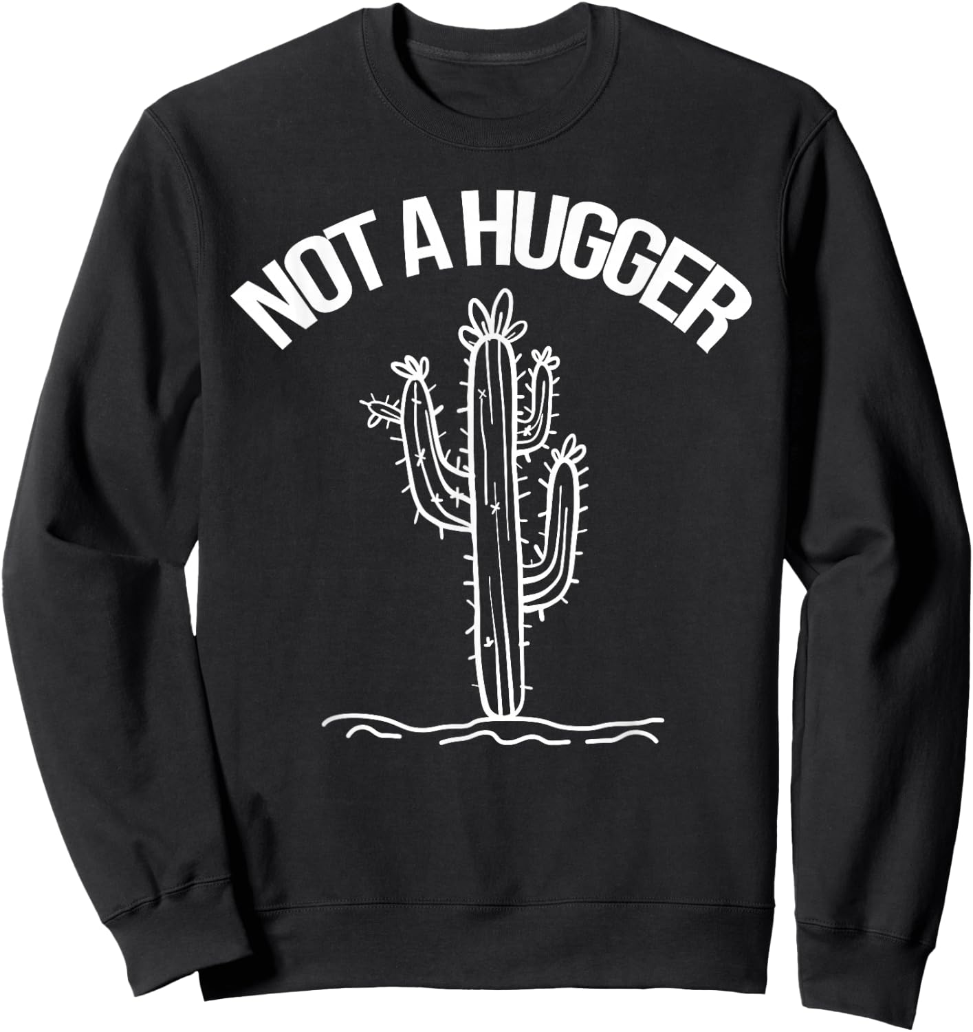 Not A Hugger Funny Vintage Cactus Sarcastic Sweatshirt - Sweatshirt | Black