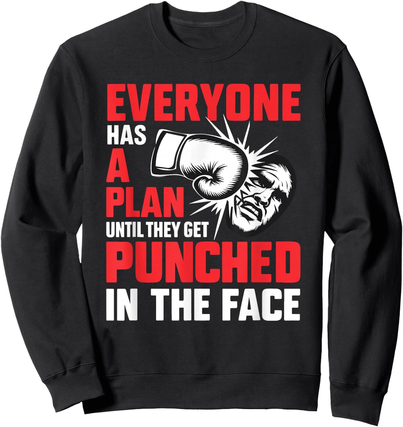 Everyone Has A Plan Until They Get Punched In The Face Boxer Sweatshirt - Sweatshirt | Black