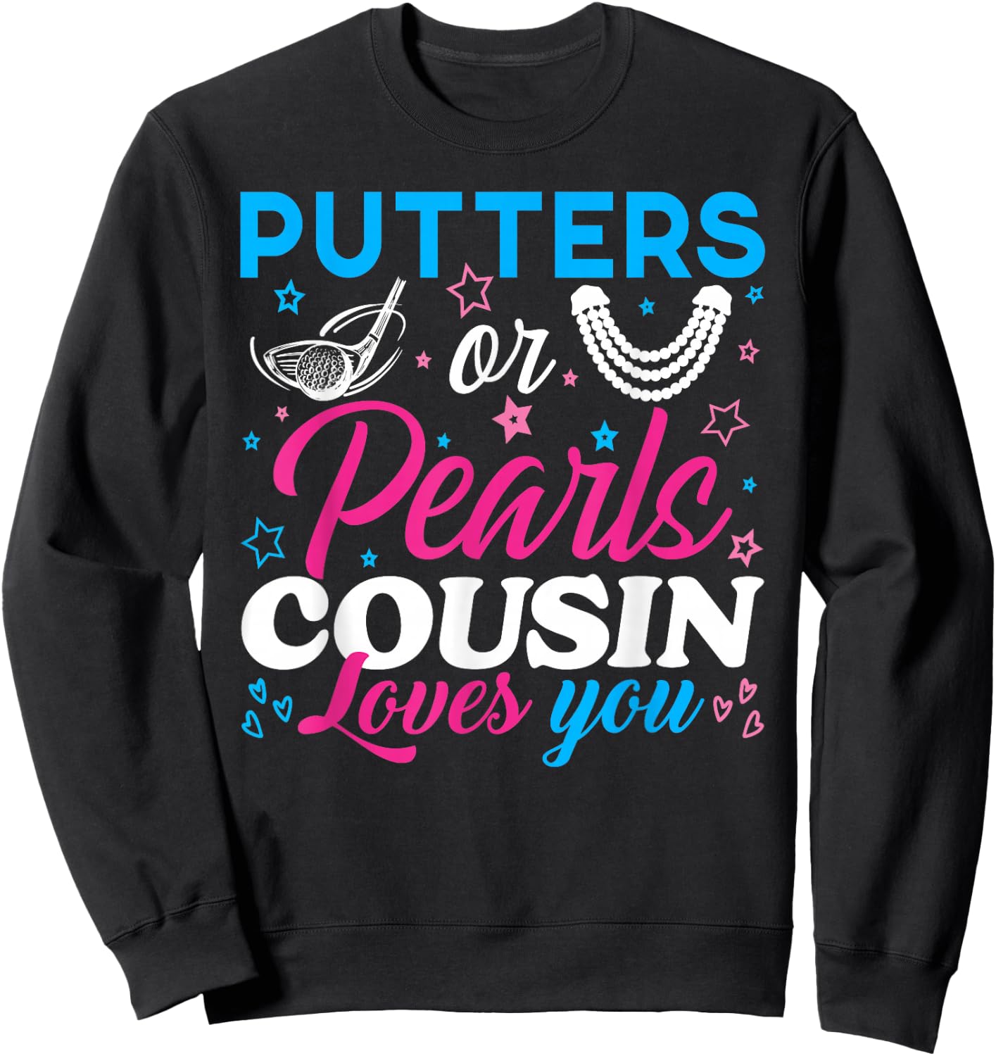 Putters Or Pearls Cousin Loves You Baby Reveal Party Family Sweatshirt - Sweatshirt | Black