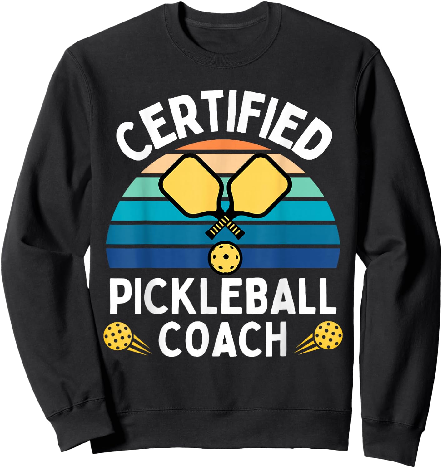 Pickle Ball Coach Gear & Player Funny Pickleball Sweatshirt - Sweatshirt | Black
