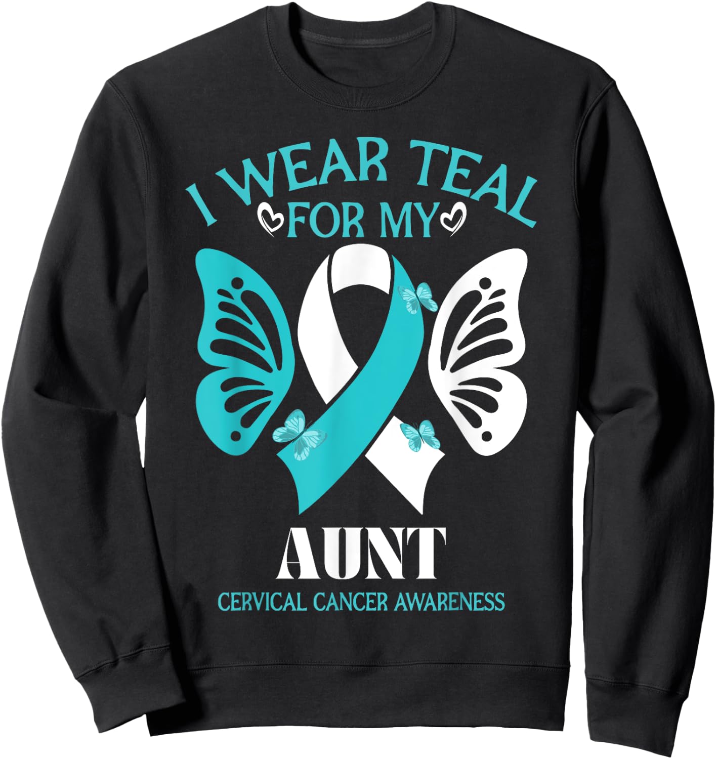 I Wear Teal And White For My Aunt Cervical Cancer butterfly Sweatshirt - Sweatshirt | Black