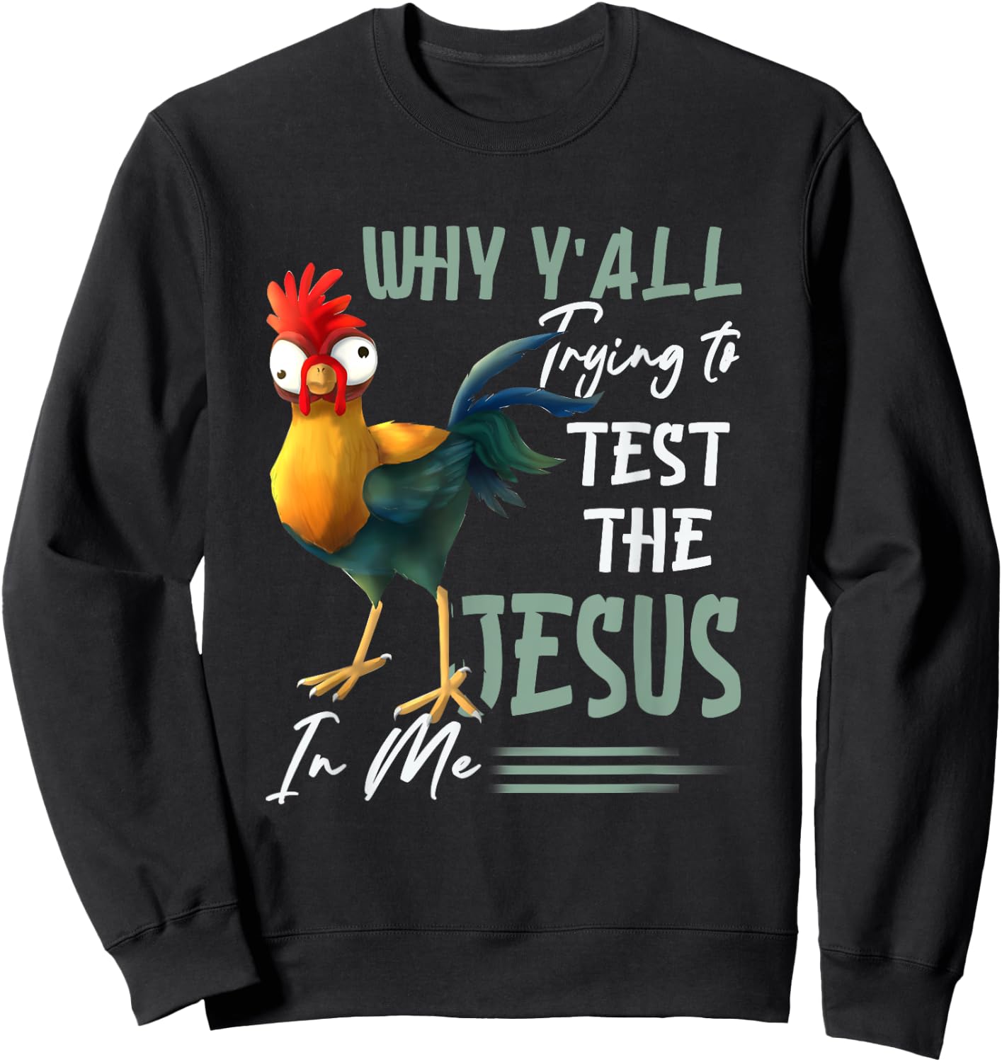 Why Y'All Trying To Test The Jesus In Me Chicken Farming Sweatshirt - Sweatshirt | Black