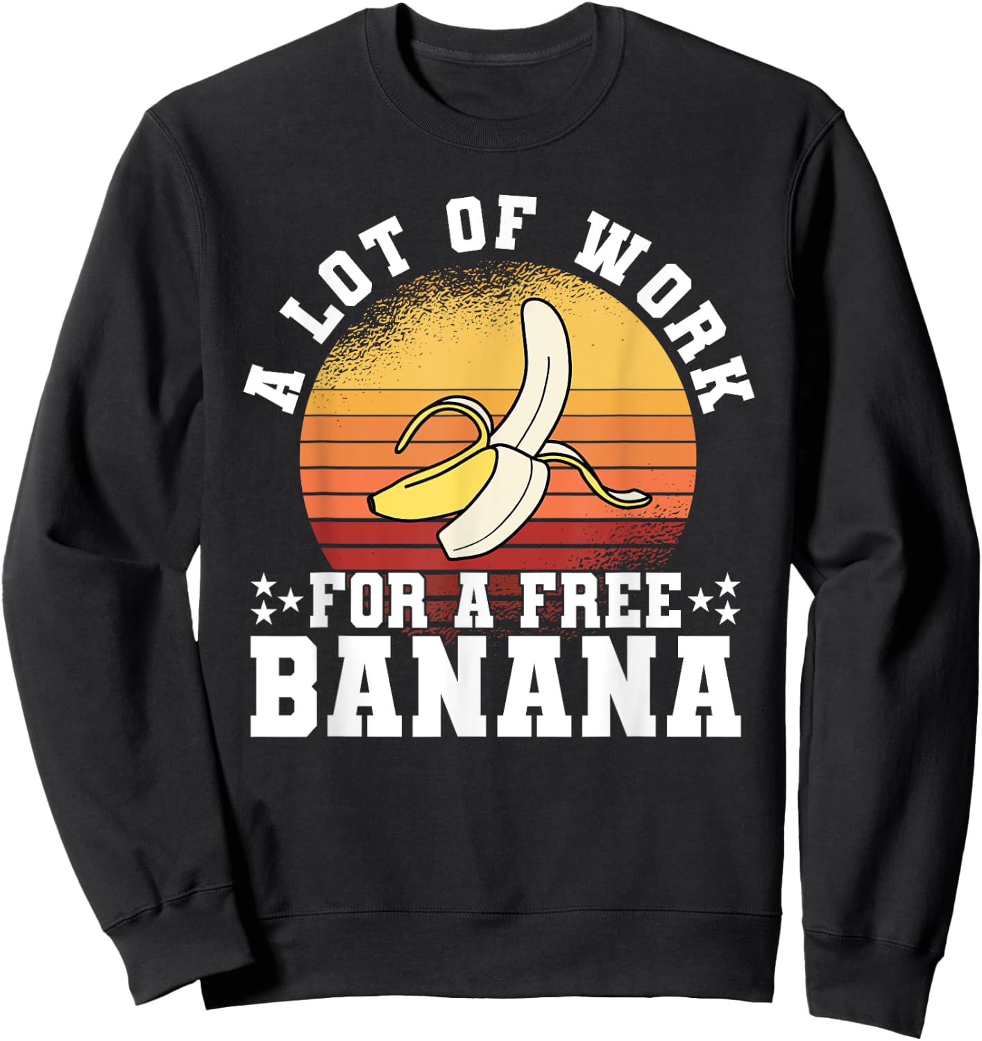 A Lot Of Work For A Free Banana Funny Running Marathon Retro Sweatshirt - Sweatshirt | Black