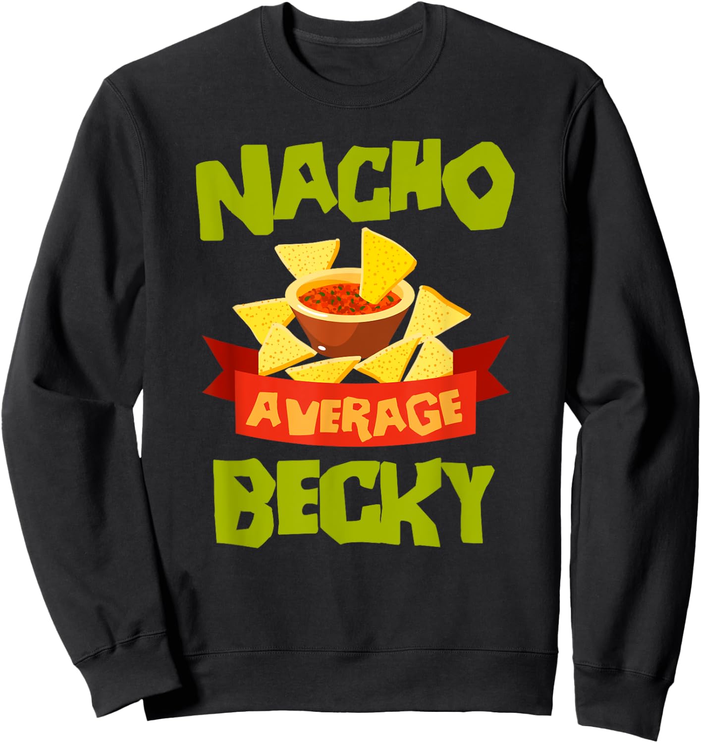 NACHO AVERAGE BECKY Funny Birthday Personalized Name Gift Sweatshirt - Sweatshirt | Black