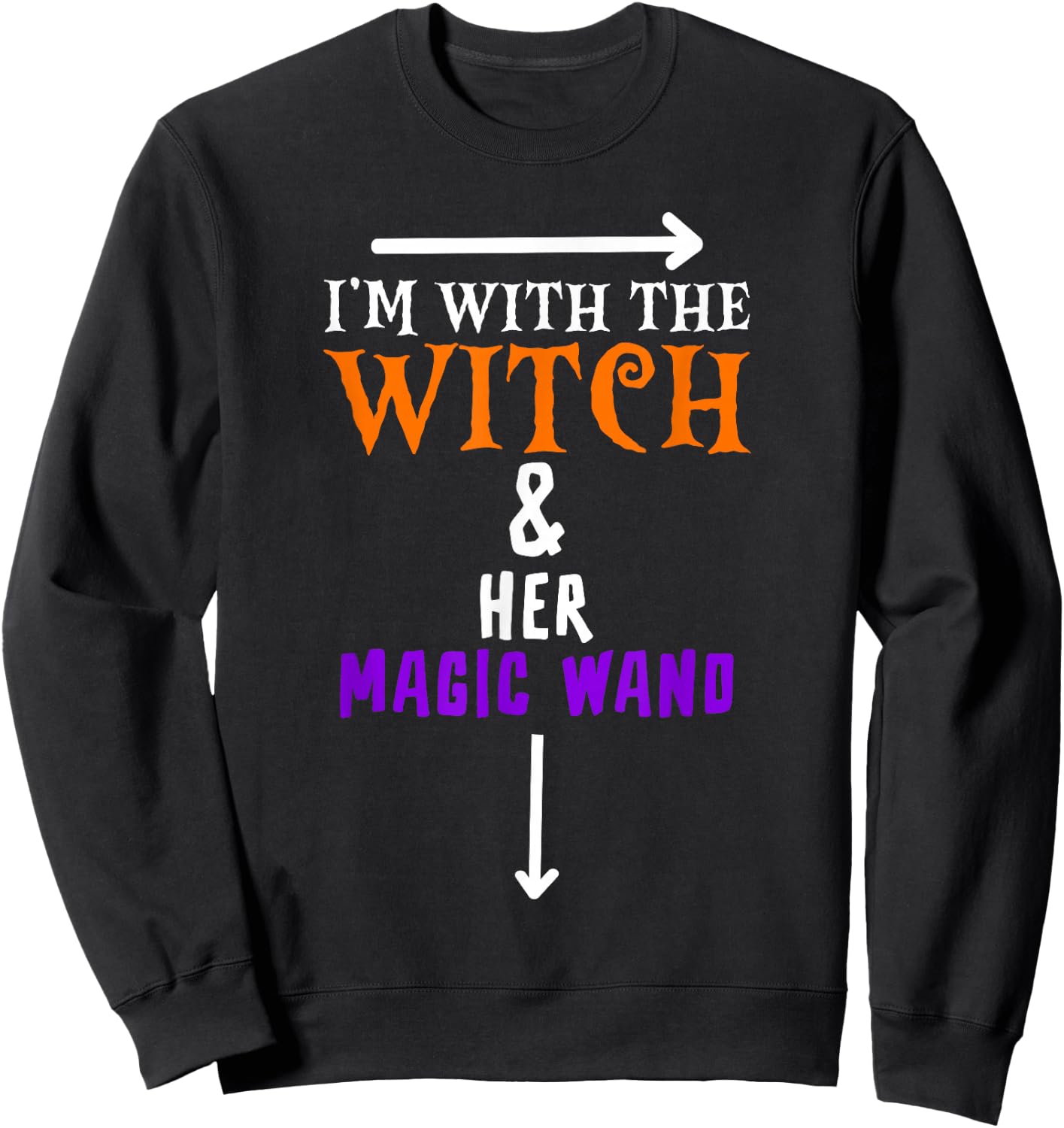 I'm With The Witch And Her Magic Wand - Halloween Sweatshirt - Sweatshirt | Black