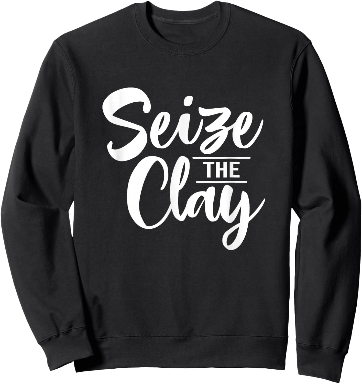 Ceramic Seize The Clay Crafter Ceramic Artist Sweatshirt - Sweatshirt | Black
