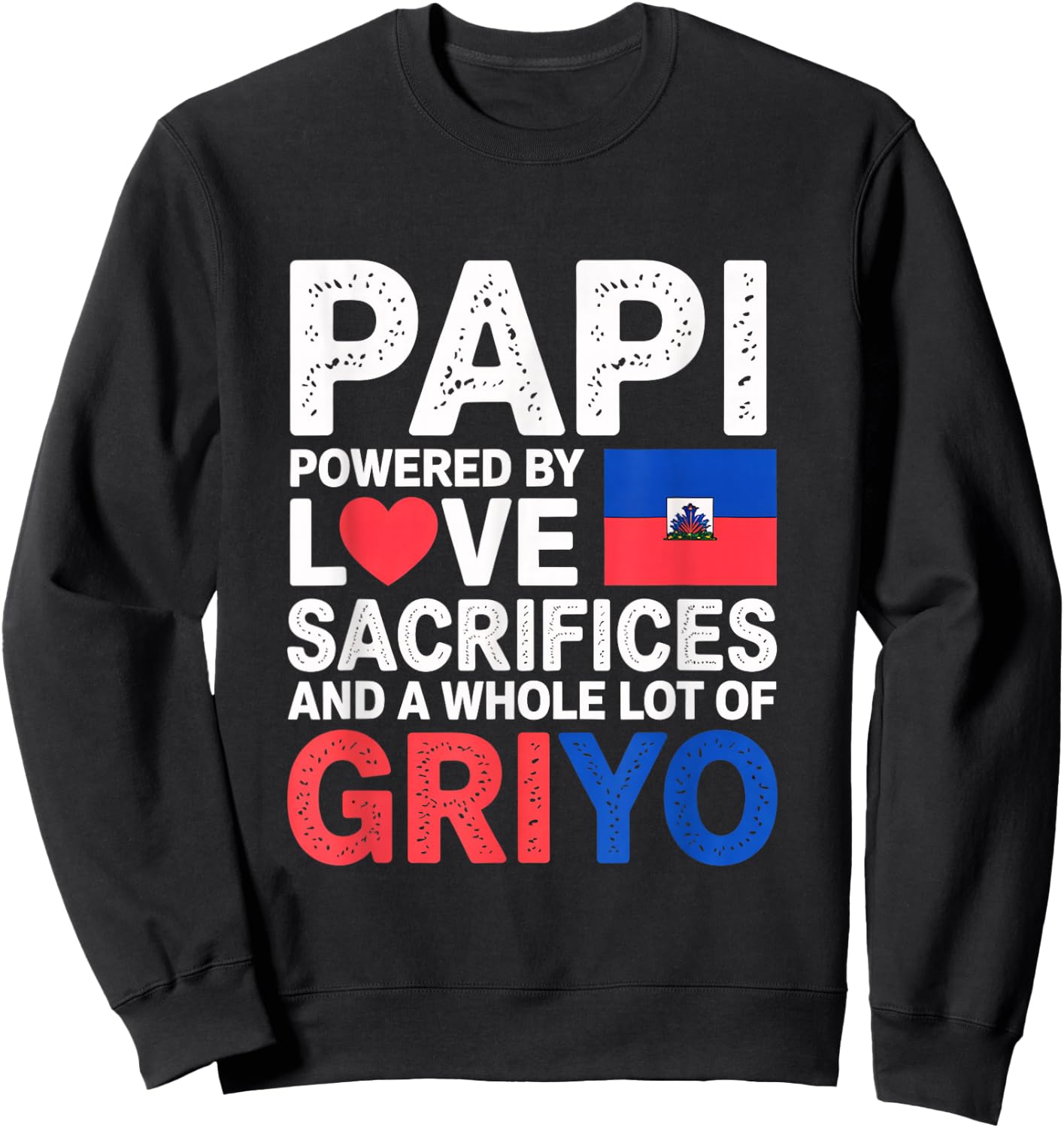 Haitian Dad Father's Day Griyo Lover Haiti Pride Heritage Sweatshirt - Sweatshirt | Black