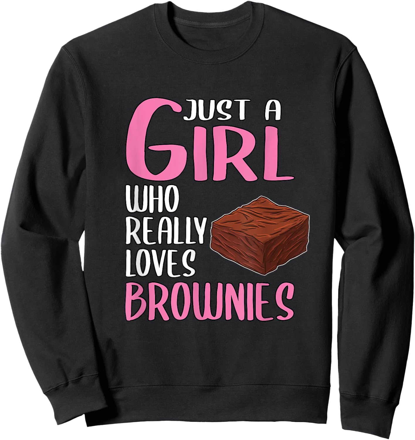 Brownie Gift Just A Girl Who Really Loves Brownies Sweatshirt - Sweatshirt | Black