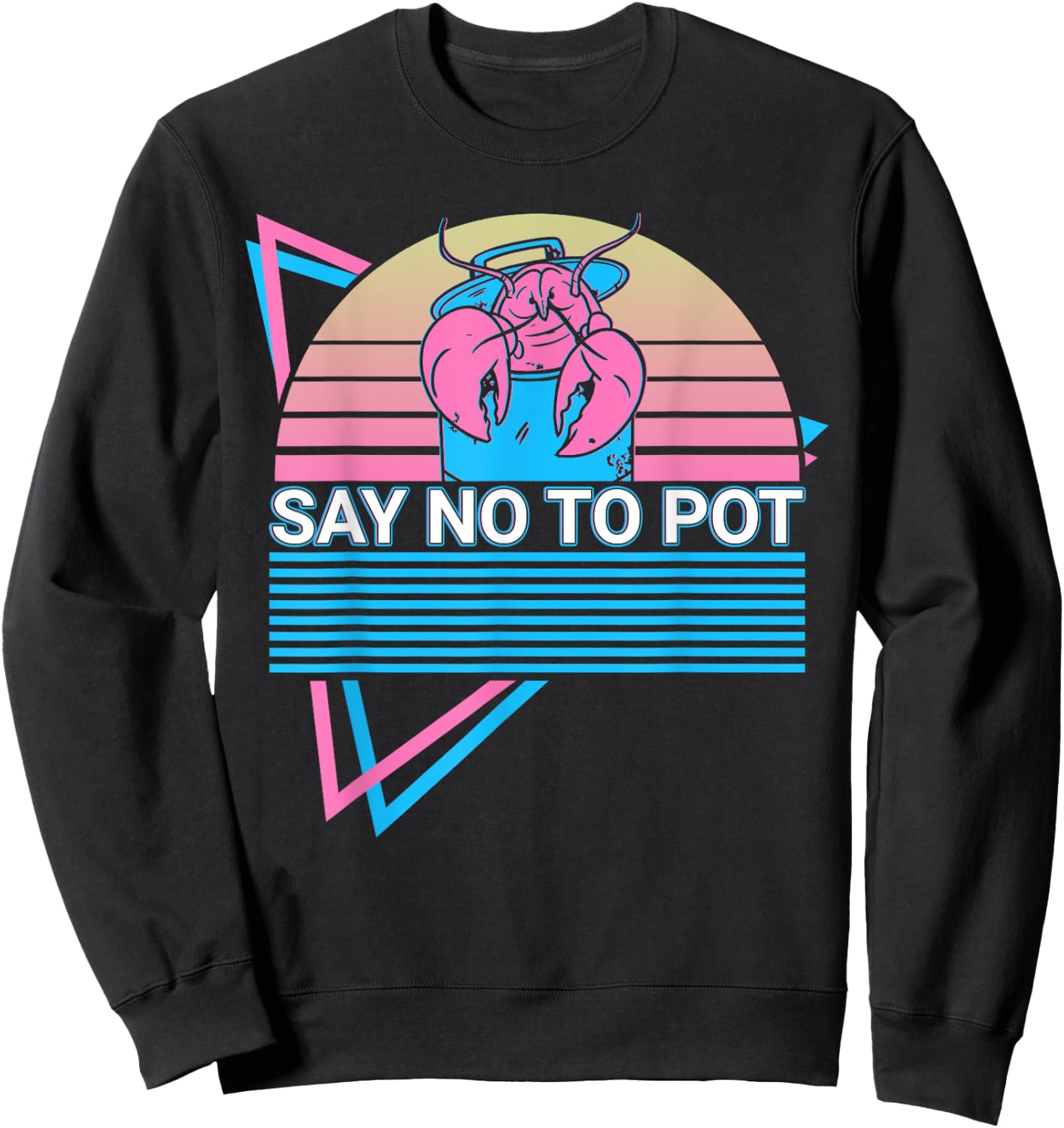 Funny Lobster Retro Say No To Pot Sweatshirt - Sweatshirt | Black