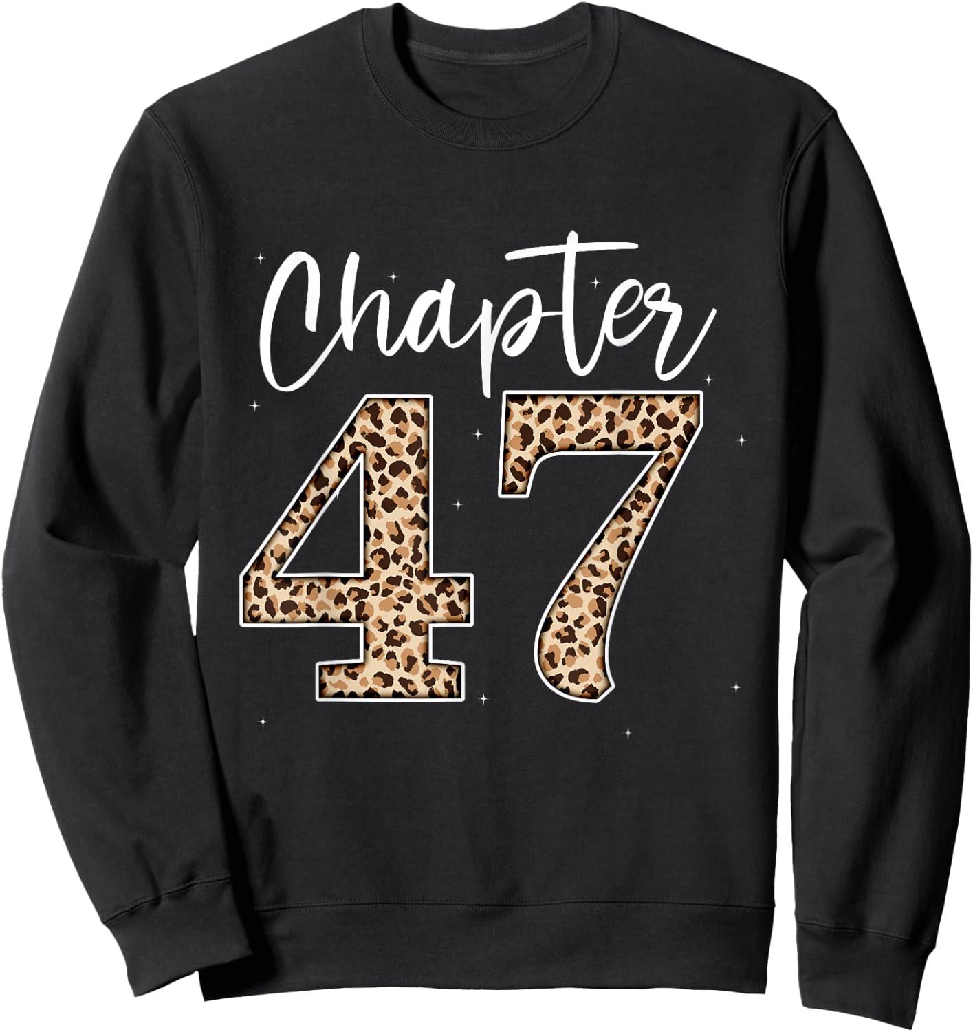 Chapter 47 Leopard For 47th Birthday Men and Women Sweatshirt - Sweatshirt | Black