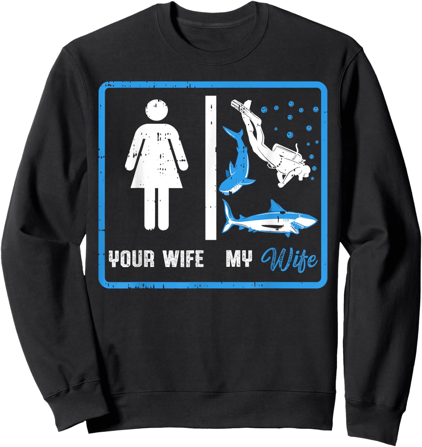 Your Wife My Wife Scuba Diving Sweatshirt - Sweatshirt | Black