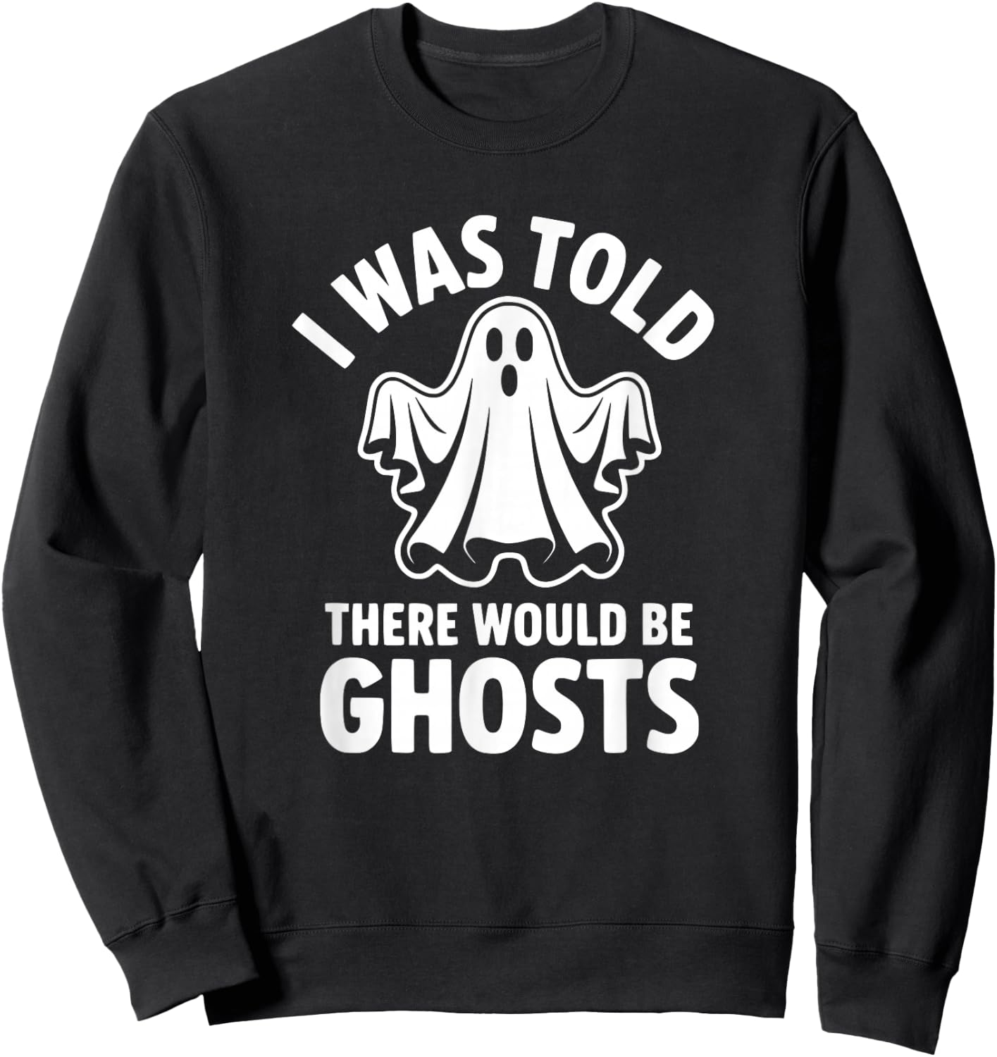 I was Told There Would Be Ghosts Sweatshirt - Sweatshirt | Black