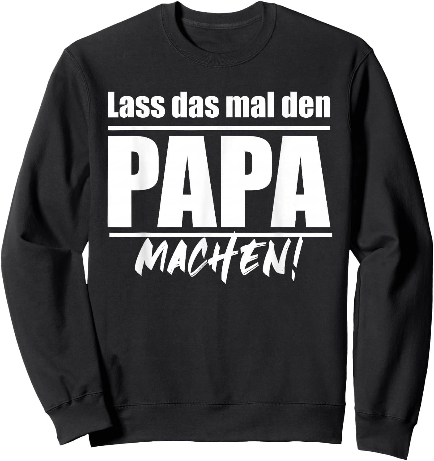 Men's "Lass das mal den Papa machen" ("Lass, black Sweatshirt - Sweatshirt | Black