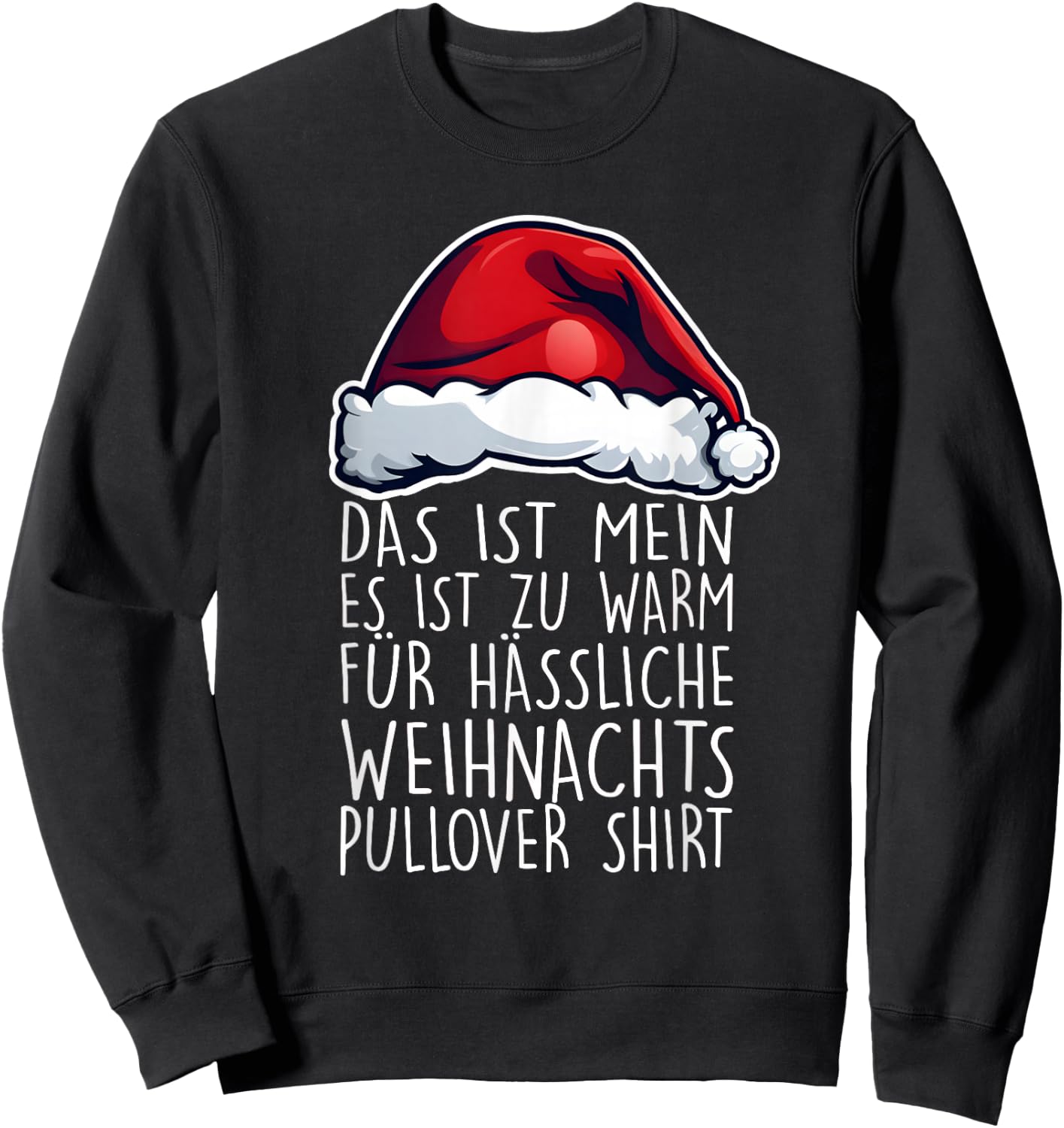It's Too Warm for Ugly Christmas Jumper Funny , black Sweatshirt - Sweatshirt | Black