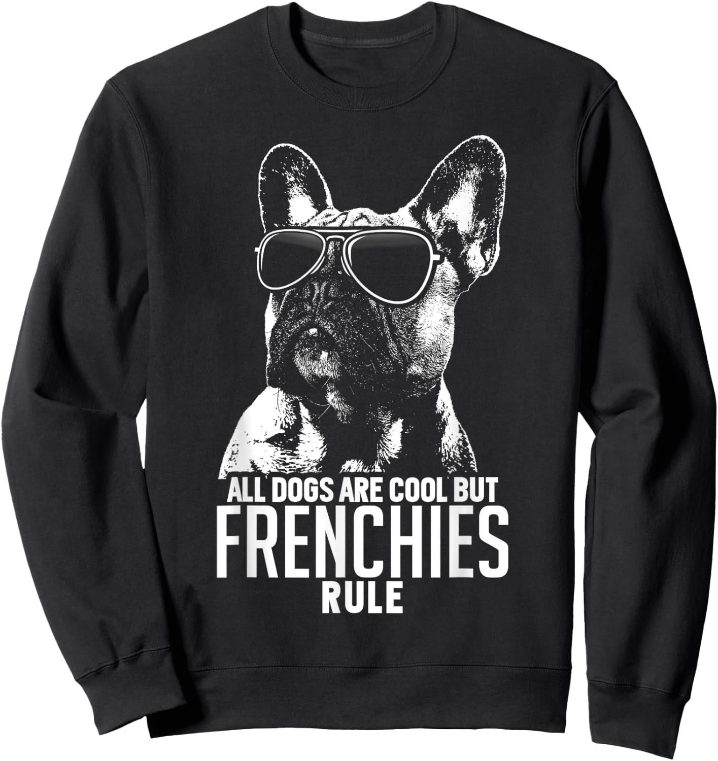 Dogs are Cool But French Bulldogs Rule Funny Sweatshirt - Sweatshirt | Black