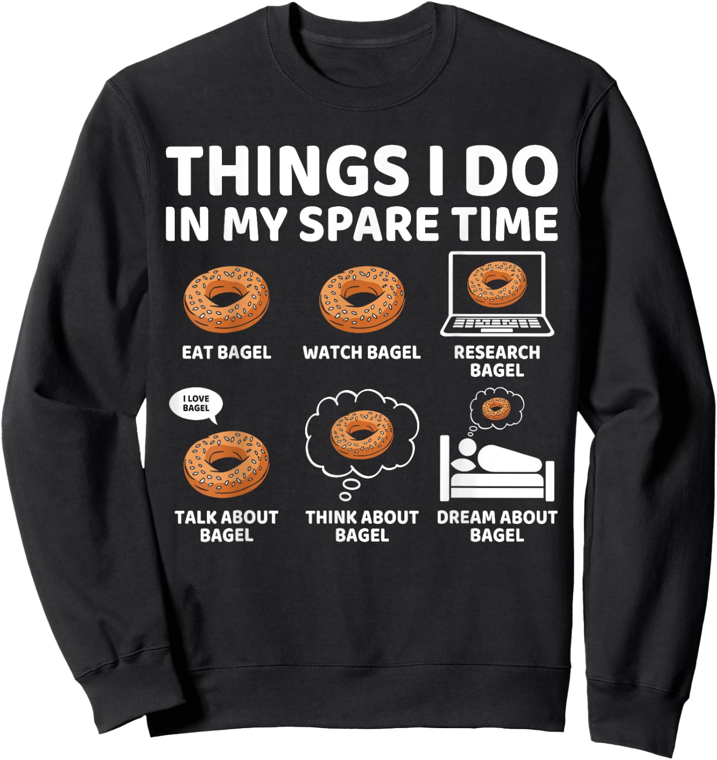 Things I Do in My Spare Time Funny Bagel Lover Sweatshirt - Sweatshirt | Black
