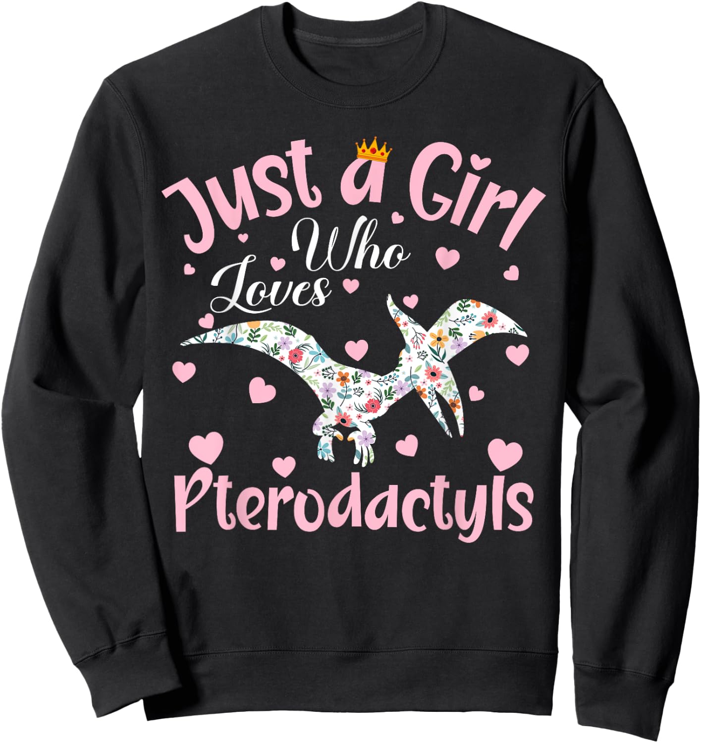 Just A Girl Who Loves Pterodactyls Dinosaur Bird Women Girls Sweatshirt - Sweatshirt | Black