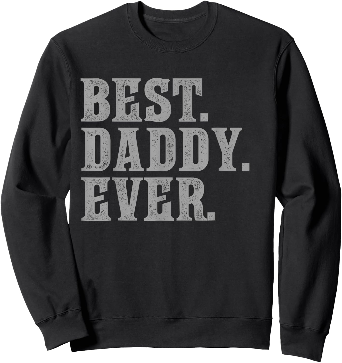 Best Daddy Ever Vintage Bold Sweatshirt - Sweatshirt | Black