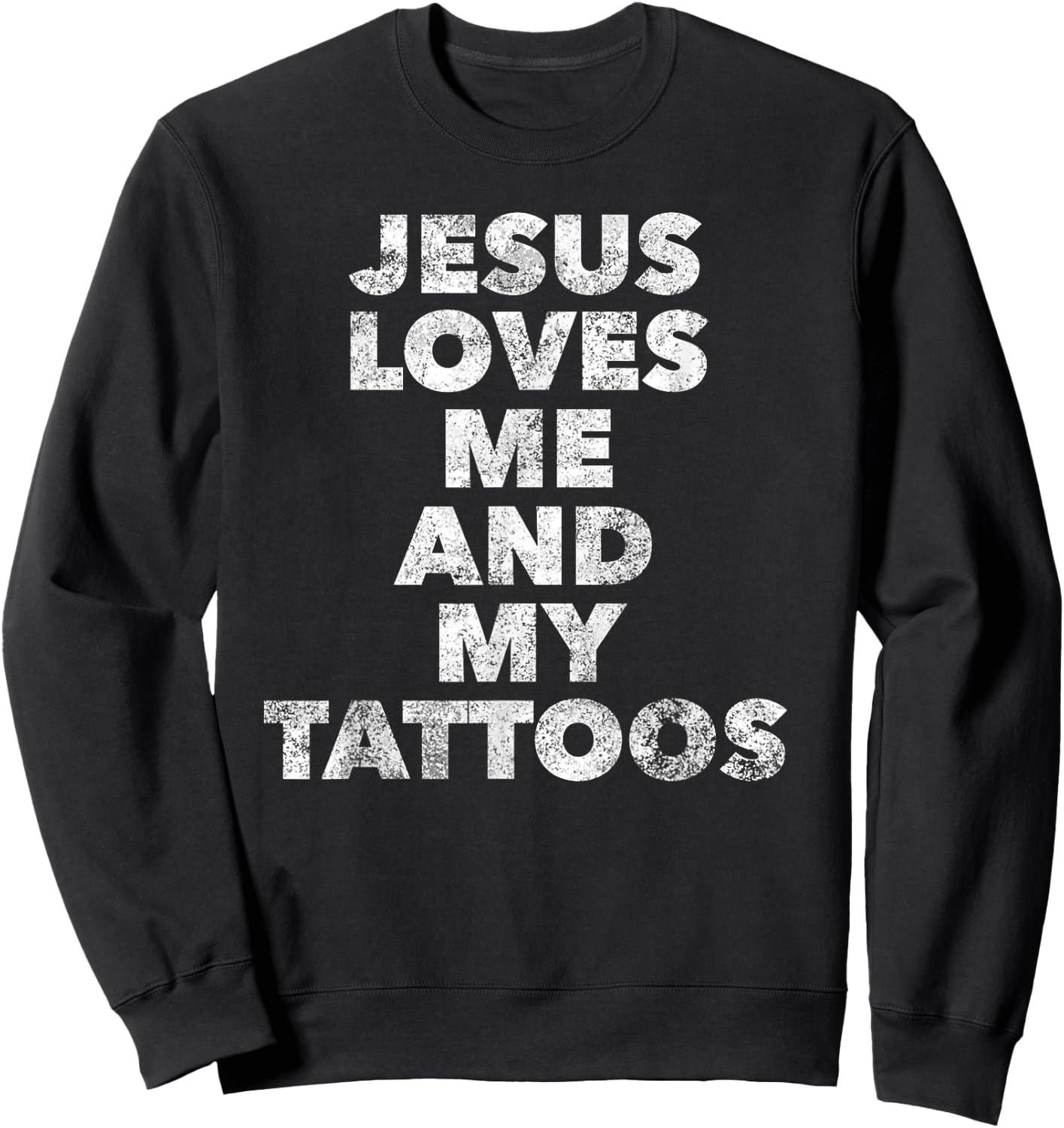Jesus loves me and my Tattoos - Christian Tattooed Believer Sweatshirt - Sweatshirt | Black