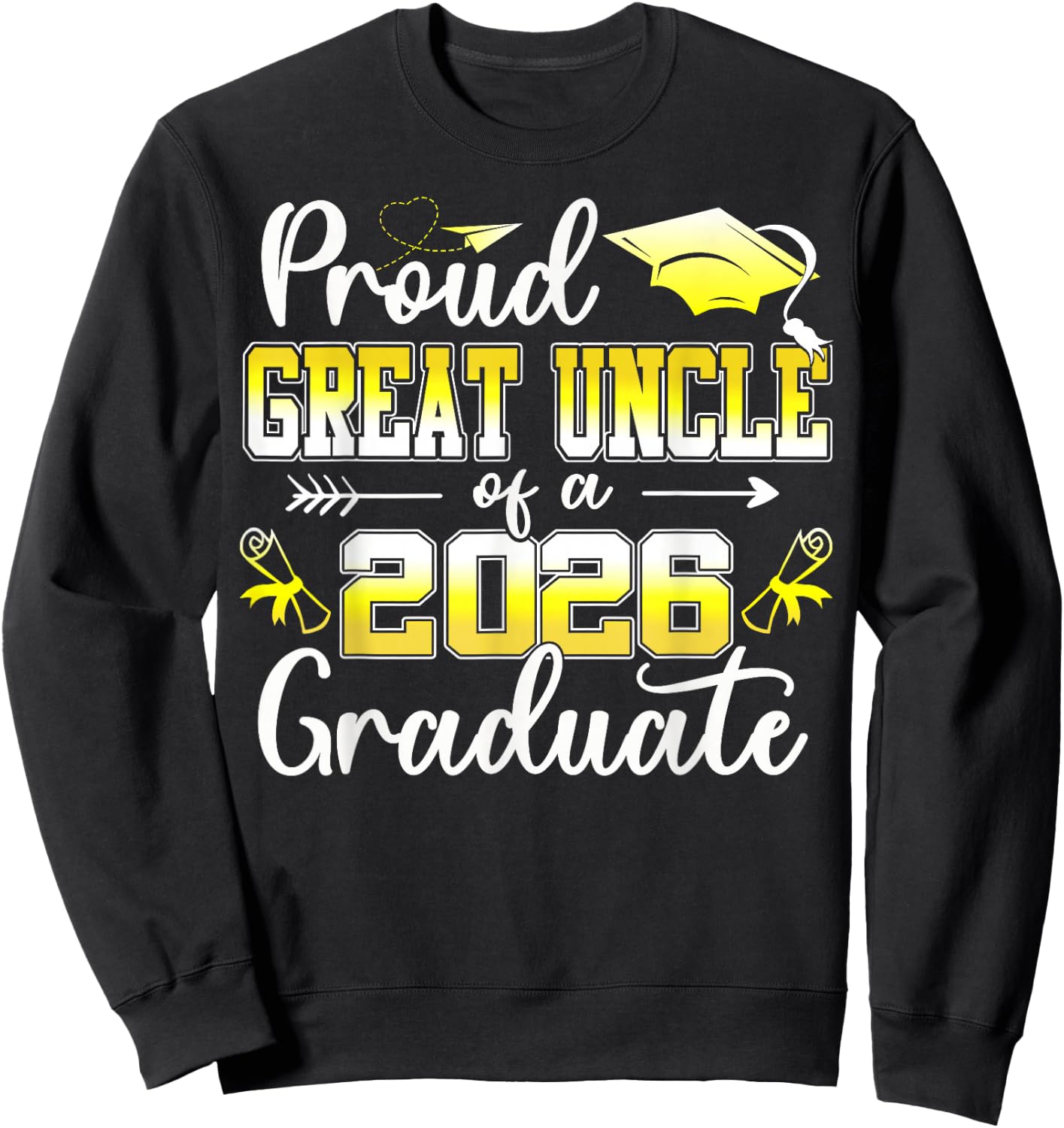 Proud Great Uncle of a Class of 2026 Graduate for Graduation Sweatshirt - Sweatshirt | Black