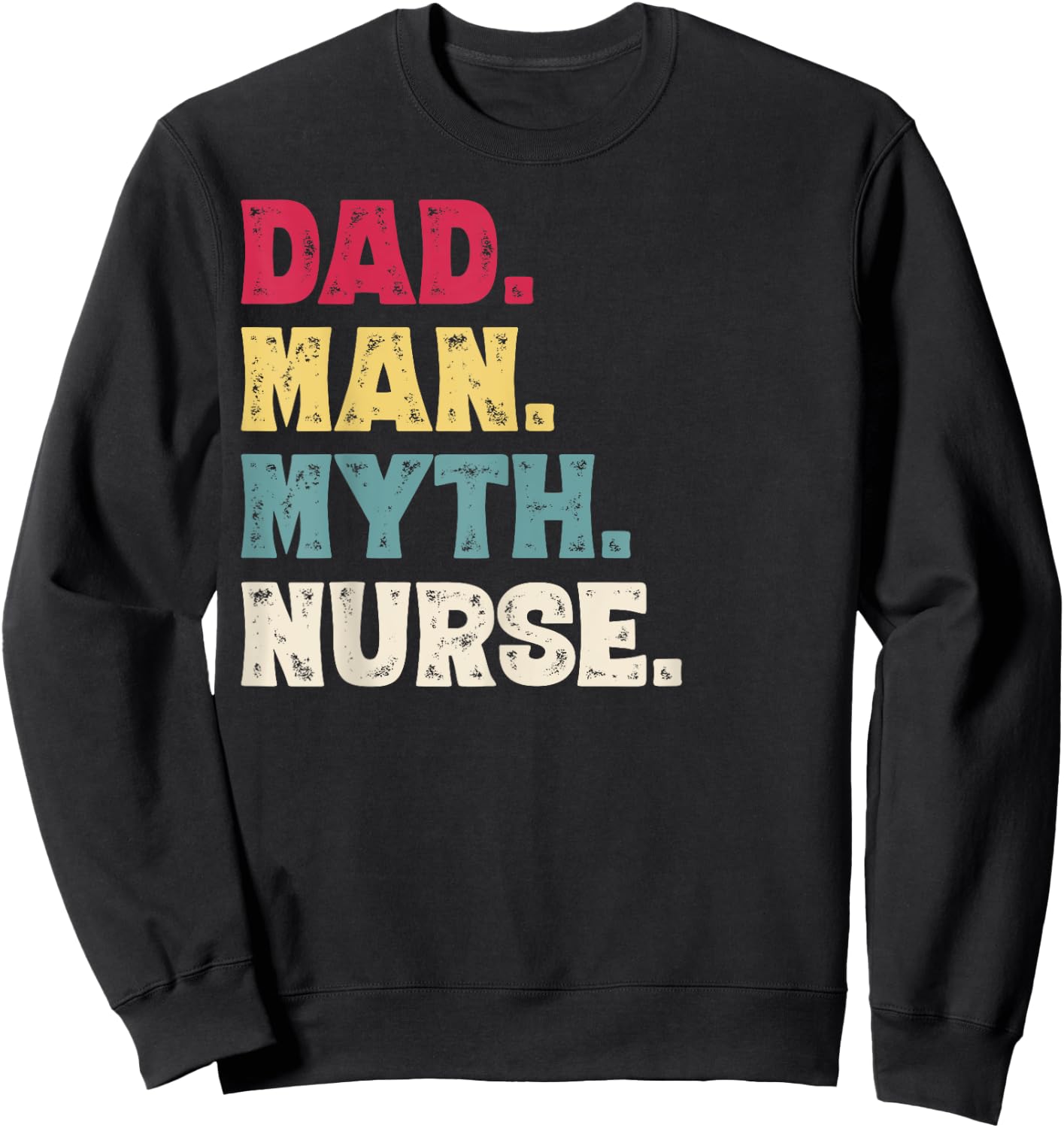 Dad Man Myth Nurse Vintage Dad Nurse Sweatshirt - Sweatshirt | Black