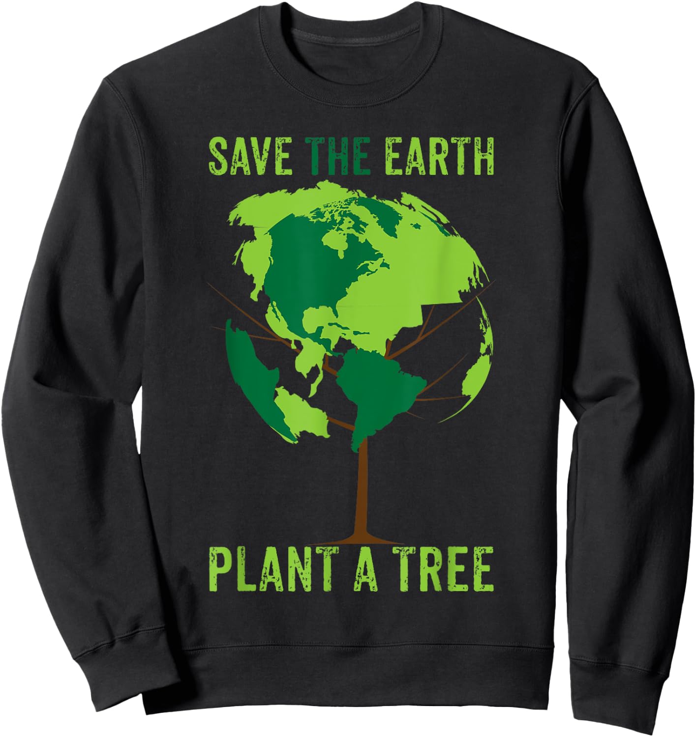 Save The Earth, Plant A Tree T Shirt Environment, World Sweatshirt - Sweatshirt | Black