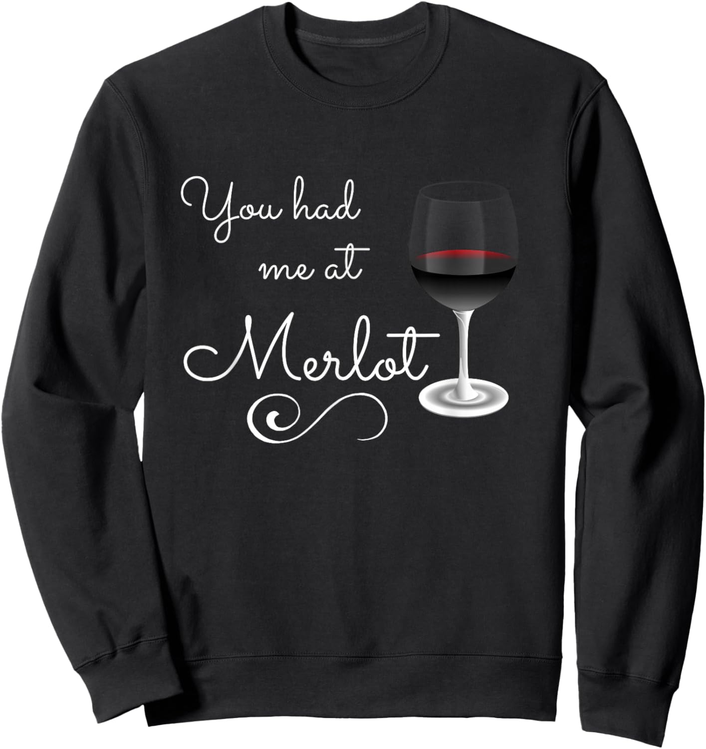 Merlot , You Had Me at Merlot Funny Novelty Shirt Sweatshirt - Sweatshirt | Black