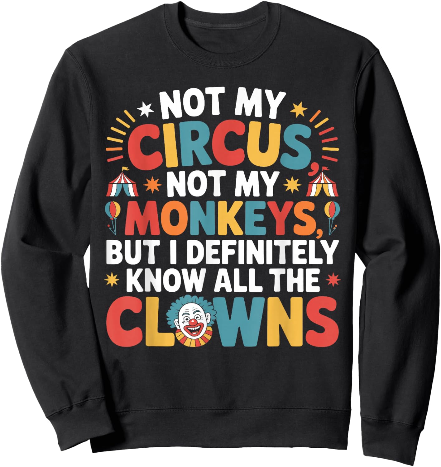 Not My Circus Not My Monkeys Shirt Funny Sarcastic Saying Sweatshirt - Sweatshirt | Black