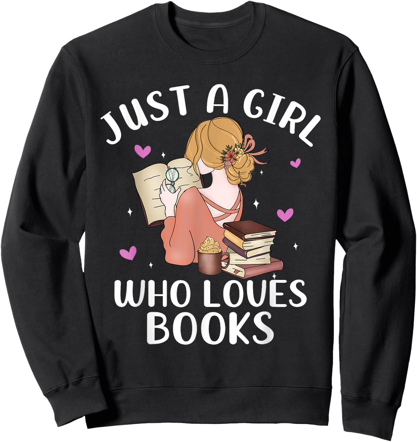 just A Girl Who Loves Books Reading Bookworm Librarian Girls Sweatshirt - Sweatshirt | Black