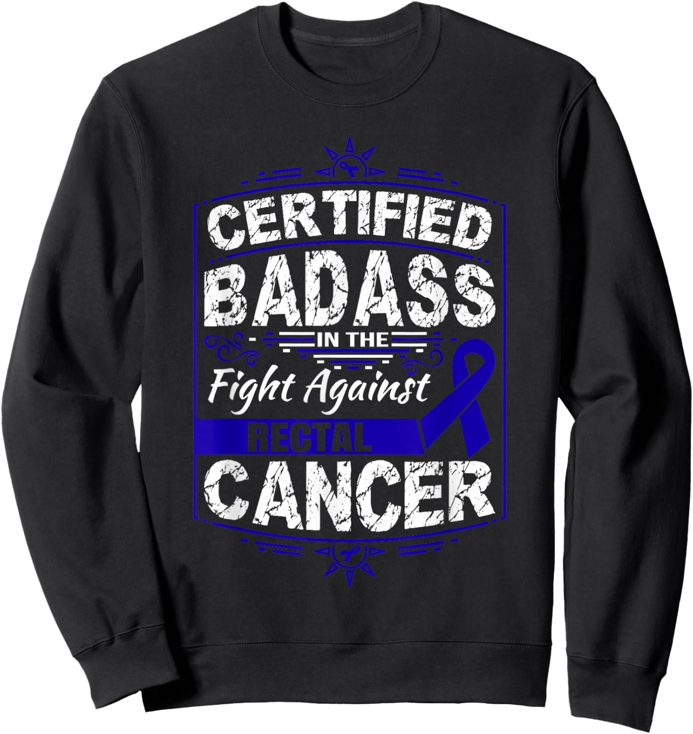 Certified Badass in the fight against Rectal Cancer Sweatshirt - Sweatshirt | Black