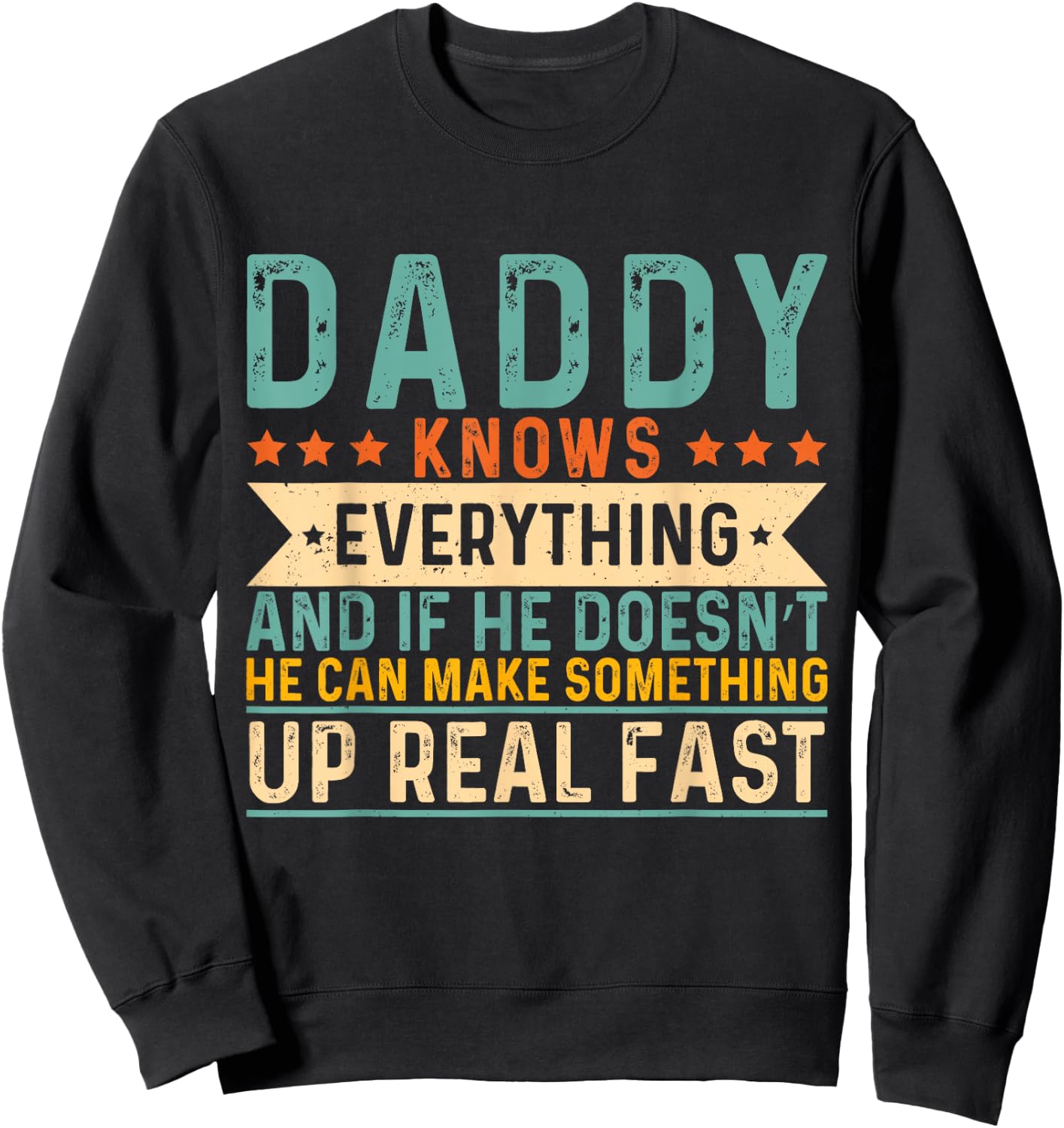 Daddy Knows Everything Father Day Funny Saying Daddy Sweatshirt - Sweatshirt | Black