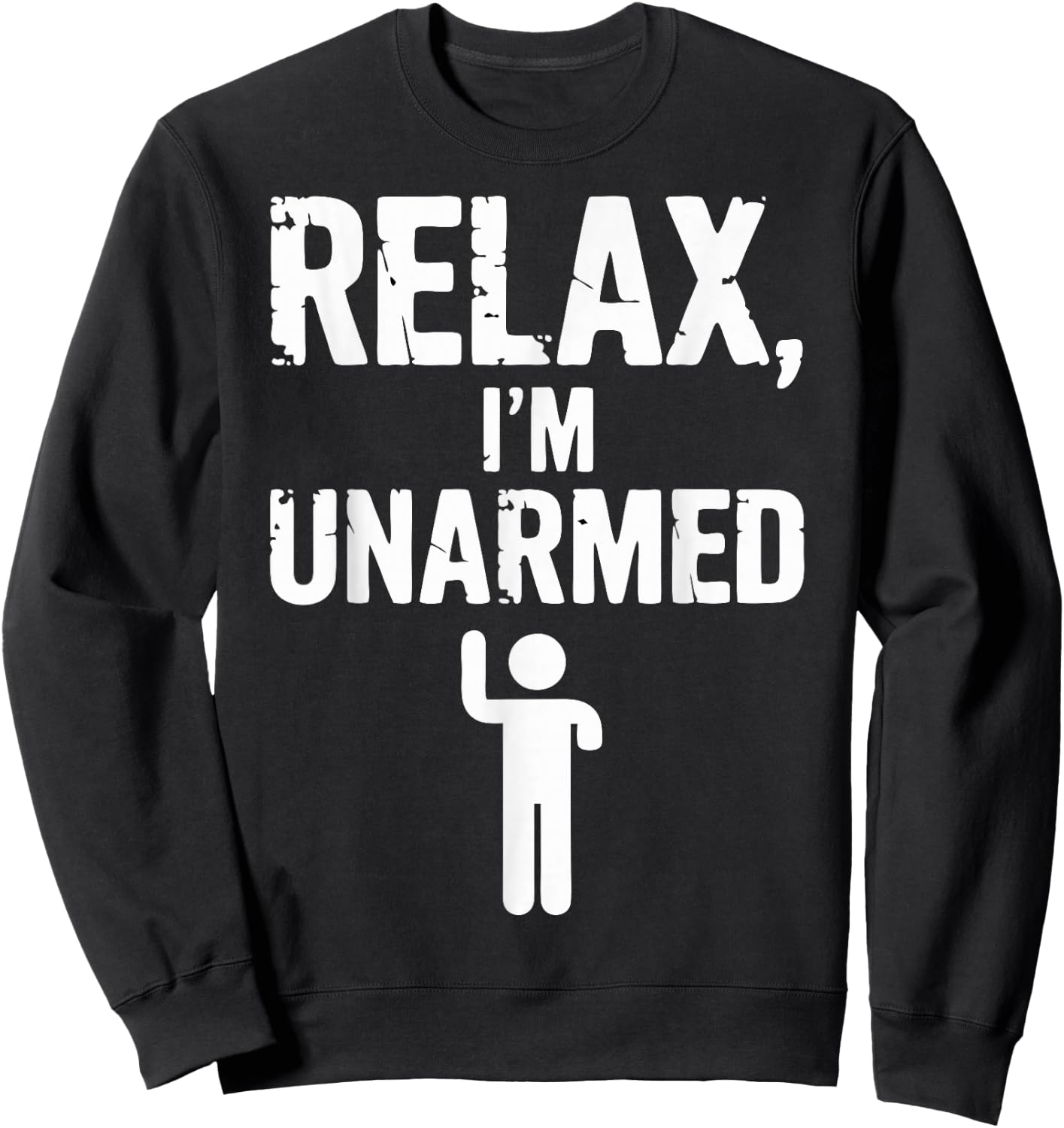 Relax I'm Unarmed Sweatshirt - Sweatshirt | Black