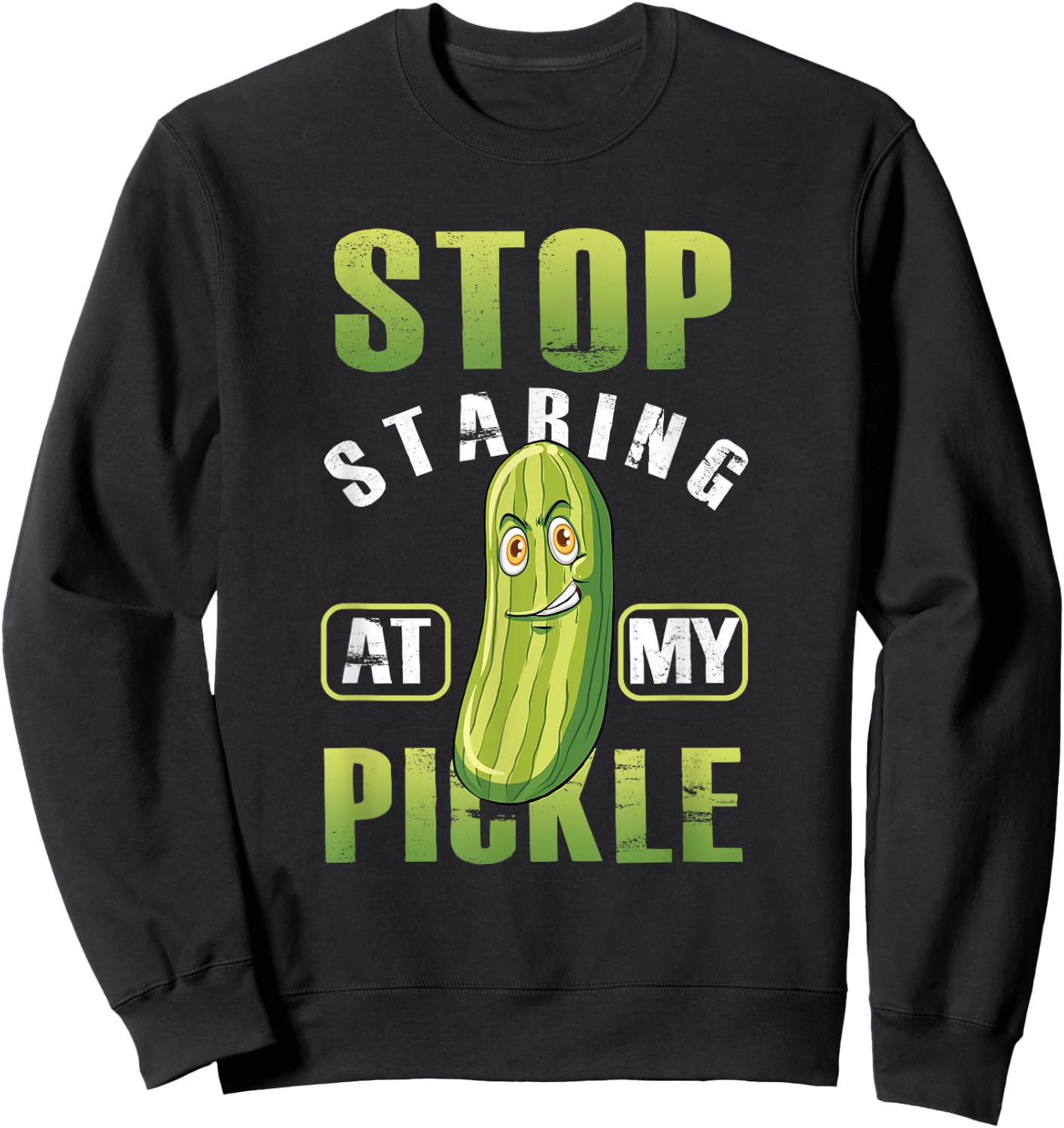 Funny Stop Starring At My Pickle Adult Humor Vegetable Vegan Sweatshirt - Sweatshirt | Black