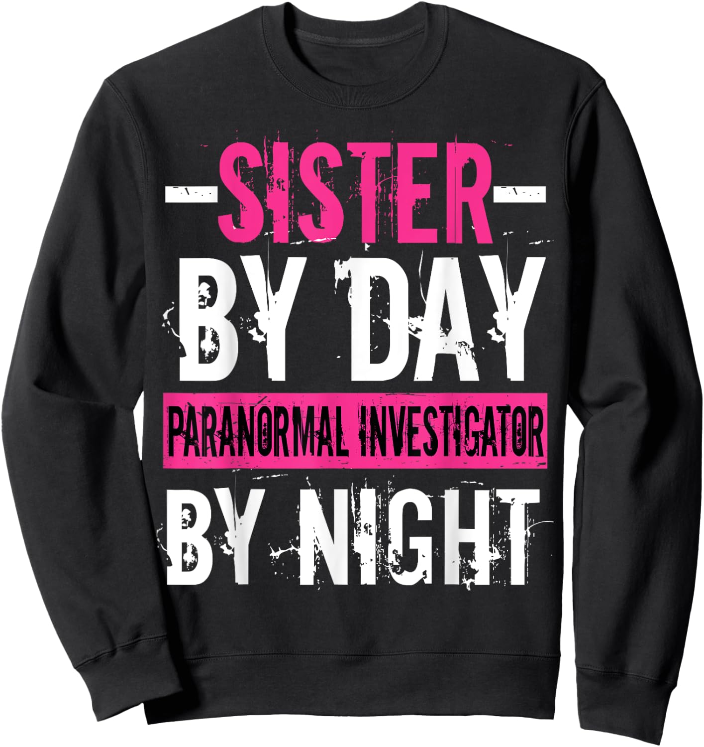 Ghost Hunting Hunter Paranormal Sister Investigator Sweatshirt - Sweatshirt | Black