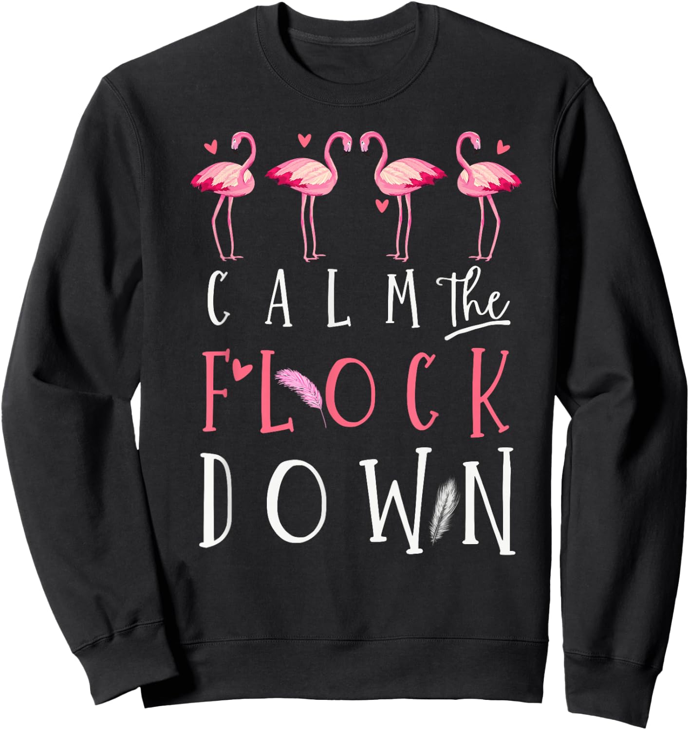 Funny Flamingo Lovers Calm The Flock Down Summer Animal Art Sweatshirt - Sweatshirt | Black
