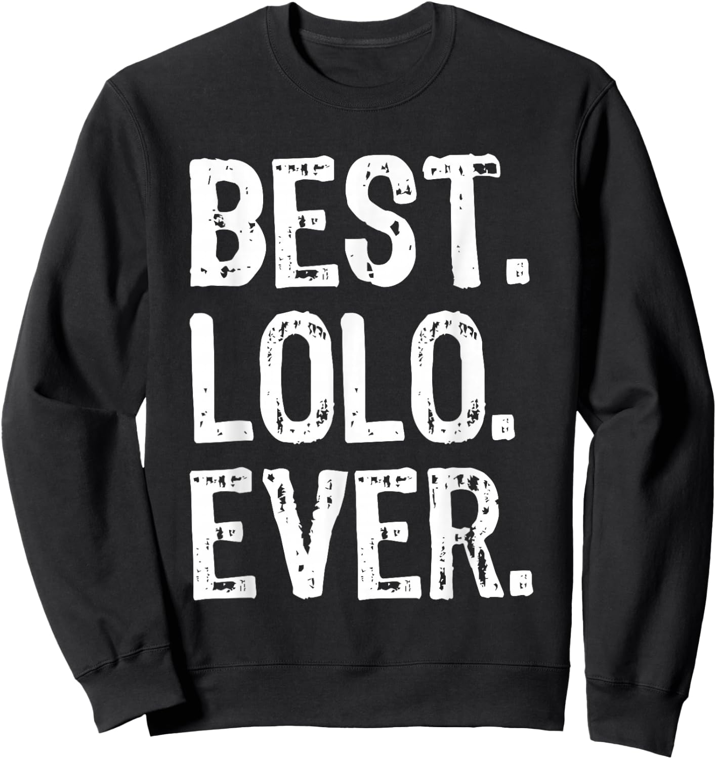 Best Lolo Ever Funny Cool Sweatshirt - Sweatshirt | Black