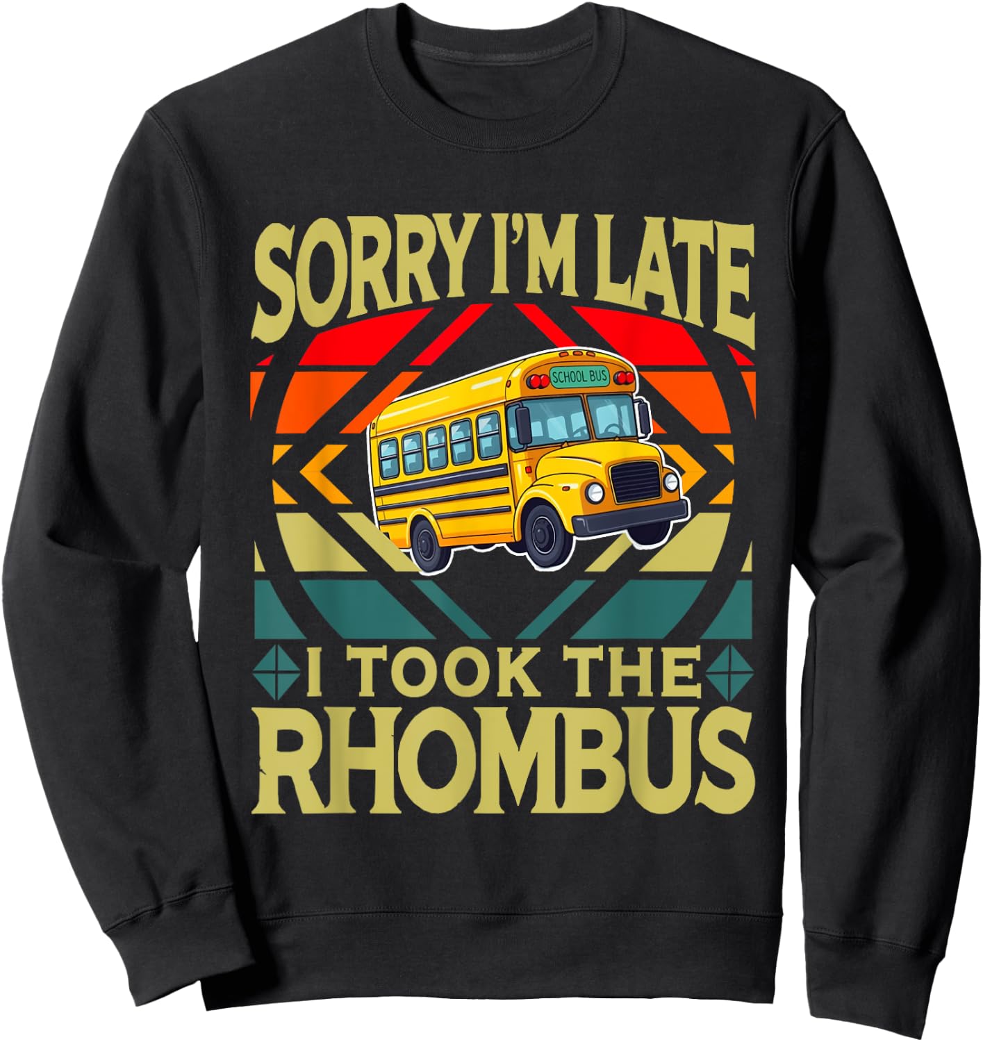 Sorry I'm Late I Took The Rhombus Sarcastic Math Teacher Sweatshirt - Sweatshirt | Black