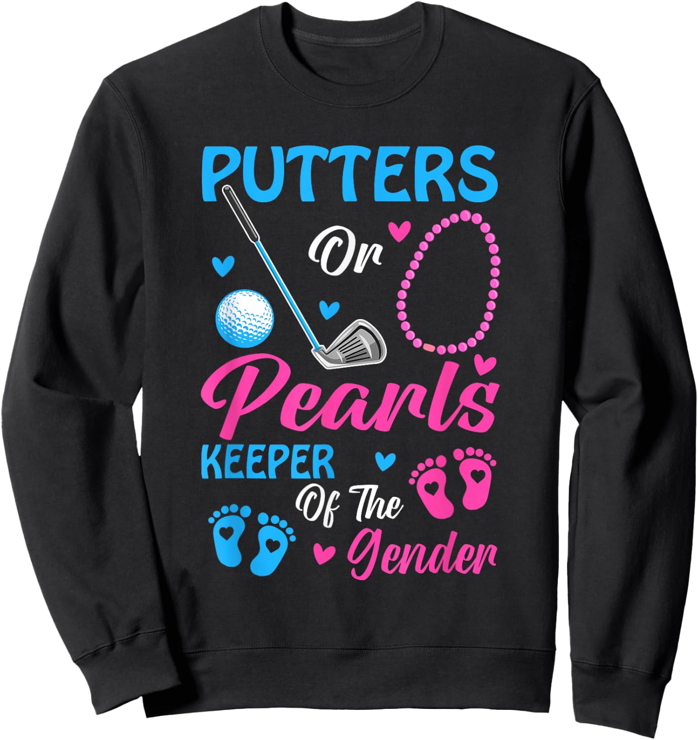 Putters Or Pearls Keeper Of The Gender Gender Reveal Party Sweatshirt - Sweatshirt | Black
