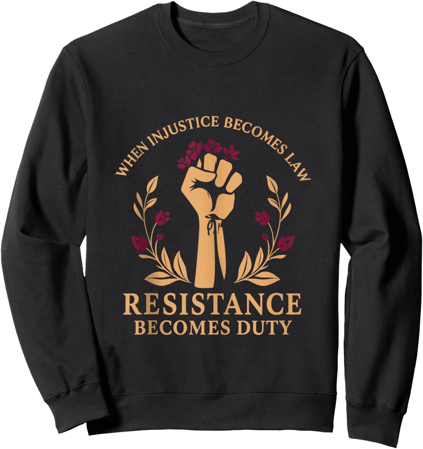 Vintage When Injustice Becomes Law Resistance Becomes Duty Sweatshirt - Sweatshirt | Black