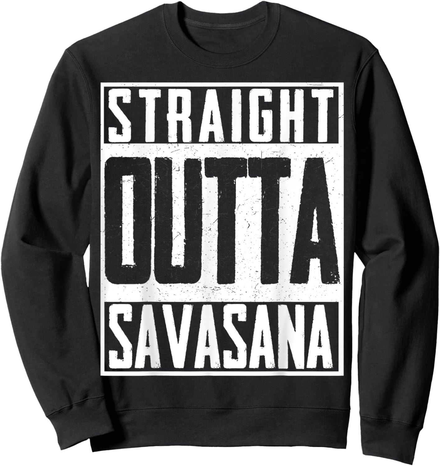 Straight Outta Savasana Religion Buddha Yoga Meditation Sweatshirt - Sweatshirt | Black