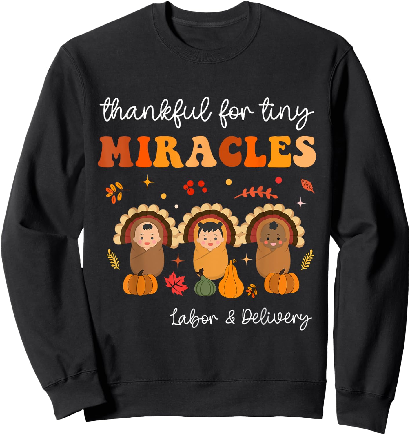 Thankful For Tiny Miracles Nurse Thanksgiving Thanksgiving - Women's Black Small Classic Fit Short Sleeve Cotton Polyester Thanksgiving Theme Letter Print Sweatshirt - Sweatshirt | Black