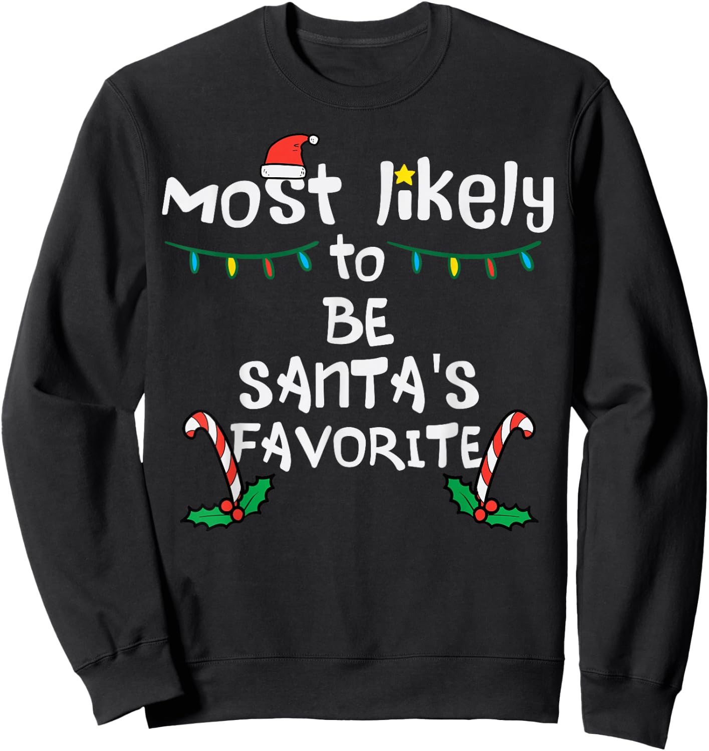 Most Likely Santas Favorite Christmas Xmas Family Matching Sweatshirt - Sweatshirt | Black
