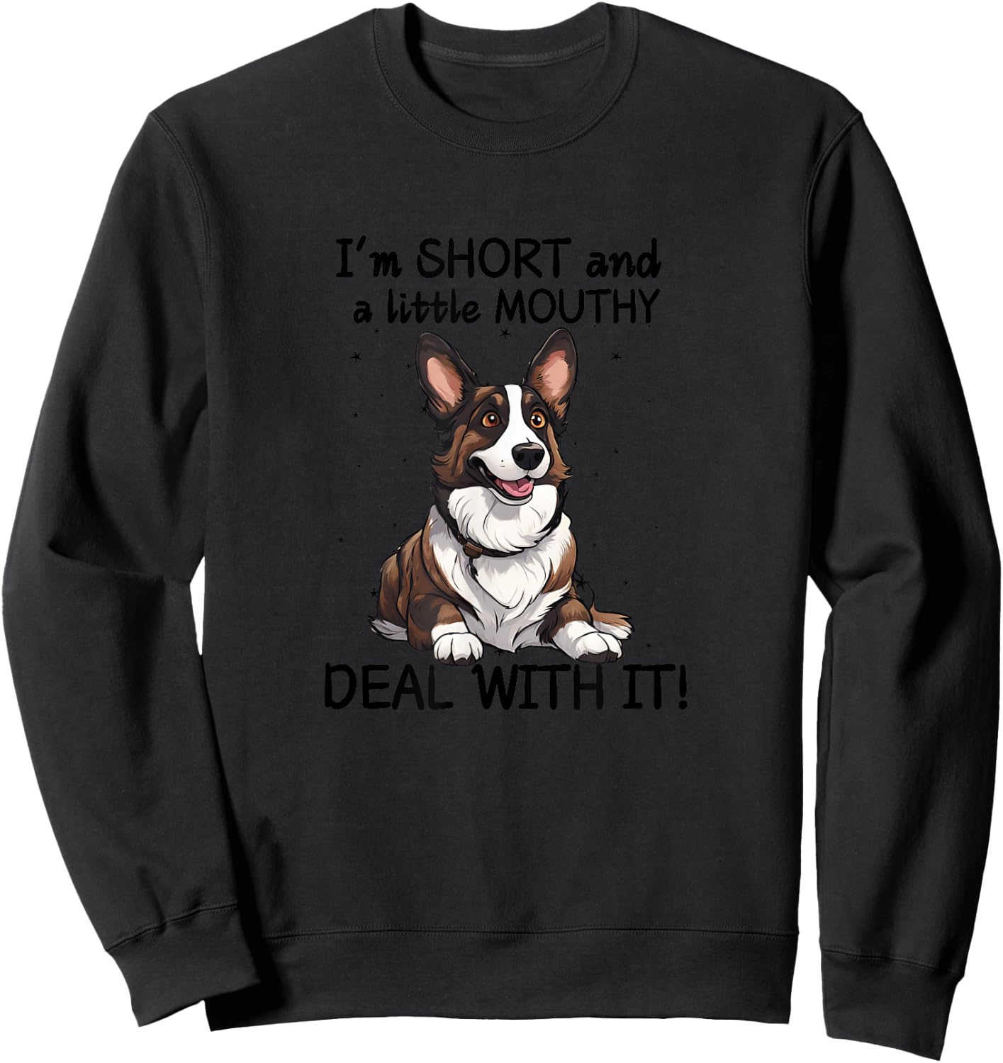Funny Cardigan Welsh Corgi I'm Short and a Little Mouthy Sweatshirt - Sweatshirt | Black