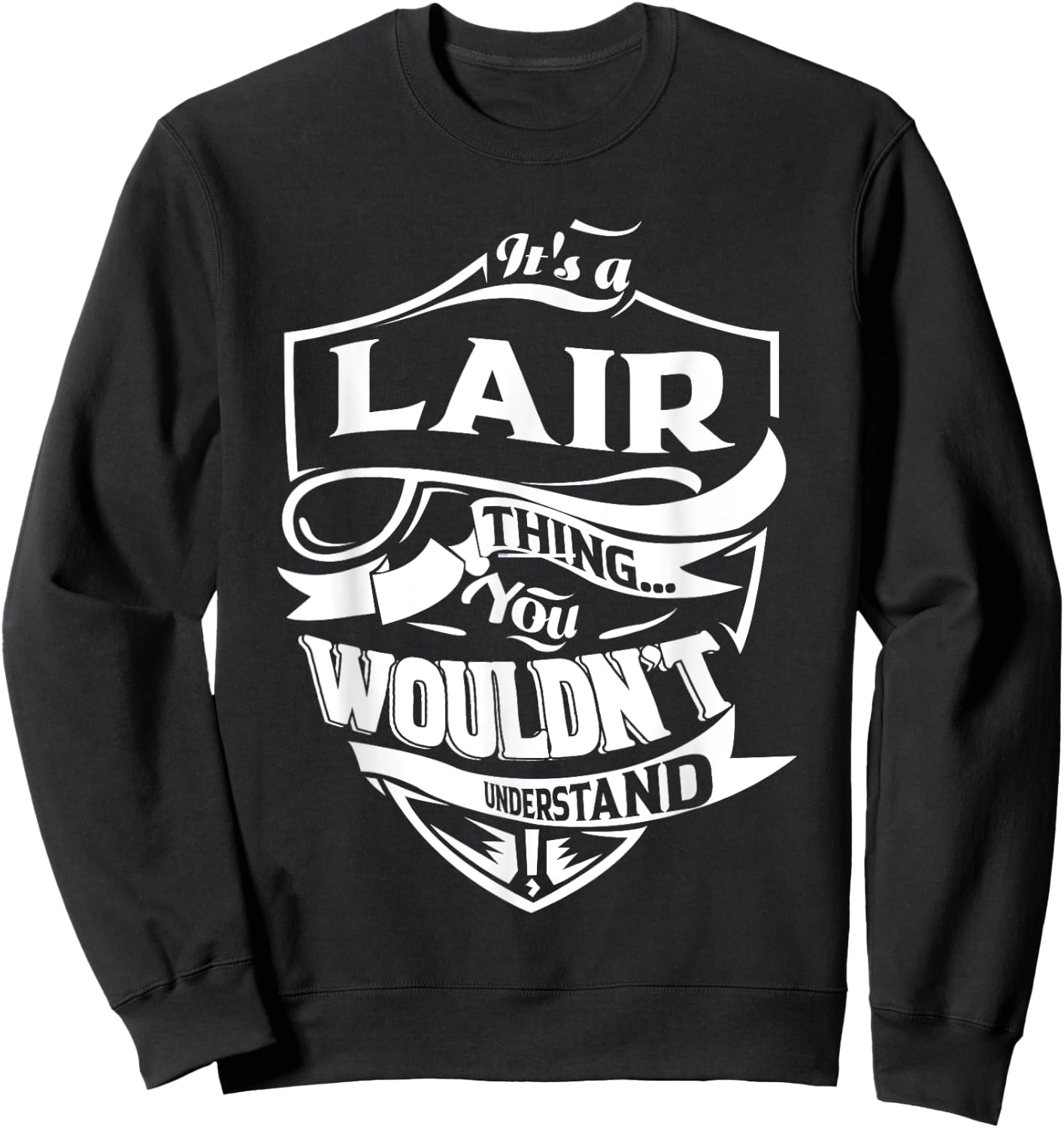 It is a LAIR Thing Gifts Sweatshirt - Sweatshirt | Black