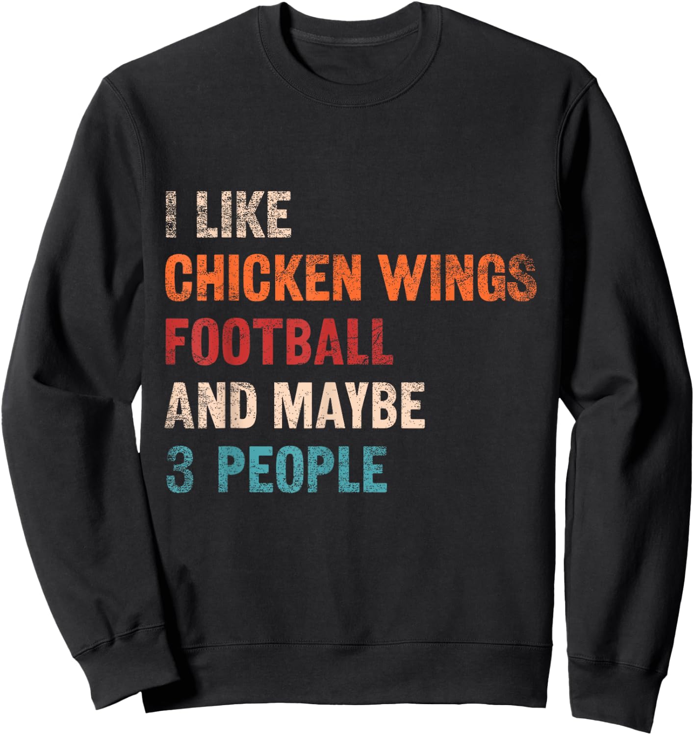 I Like Chicken Wings Football And Maybe 3 People Retro Humor Sweatshirt - Sweatshirt | Black