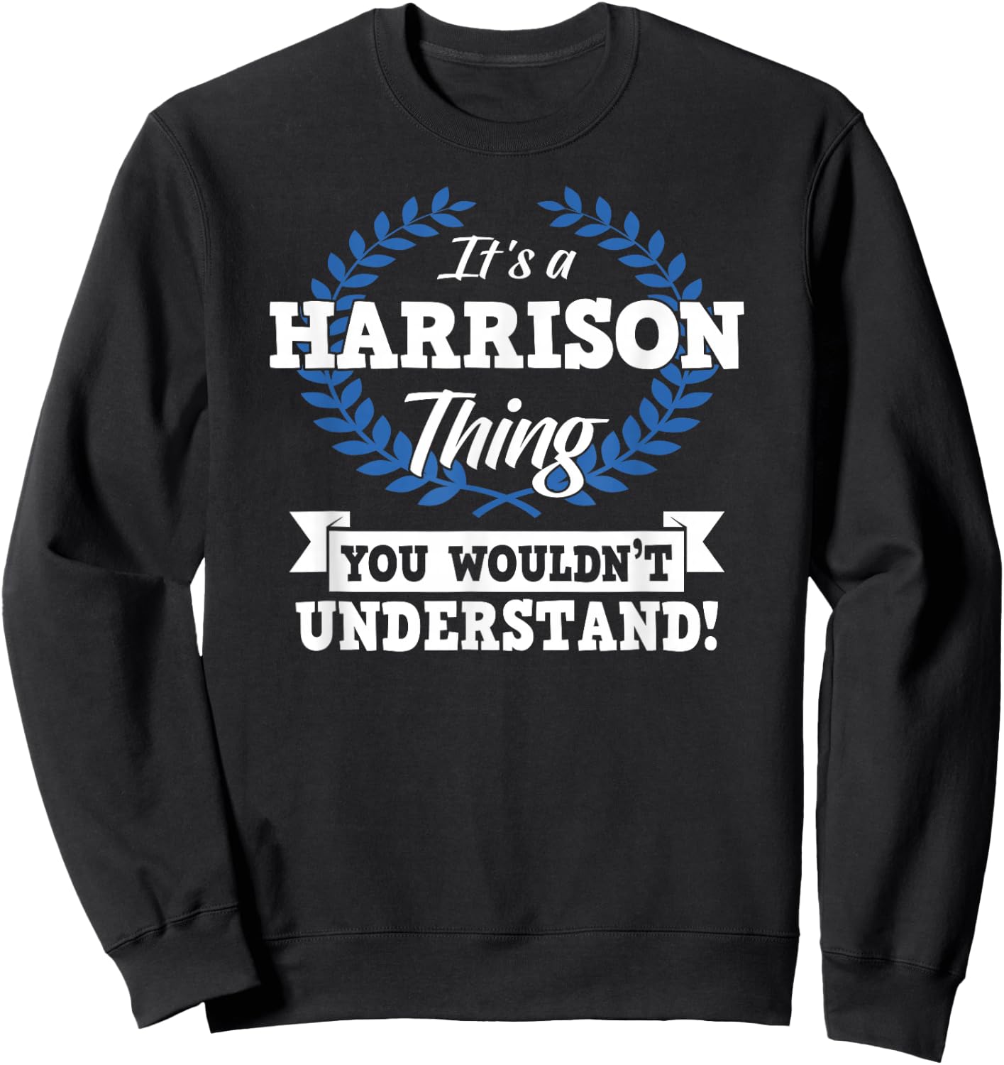 It's A Harrison Thing You Wouldn't Understand Name Sweatshirt - Sweatshirt | Black